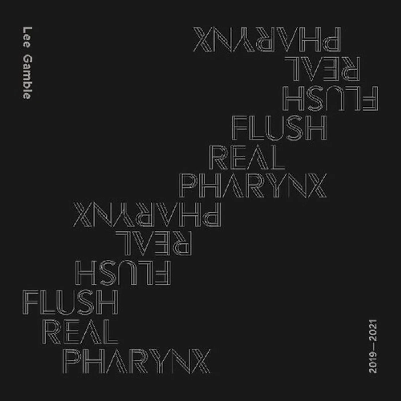 Lee Gamble FLUSH REAL PHARYNX 2019 - 2021 CD