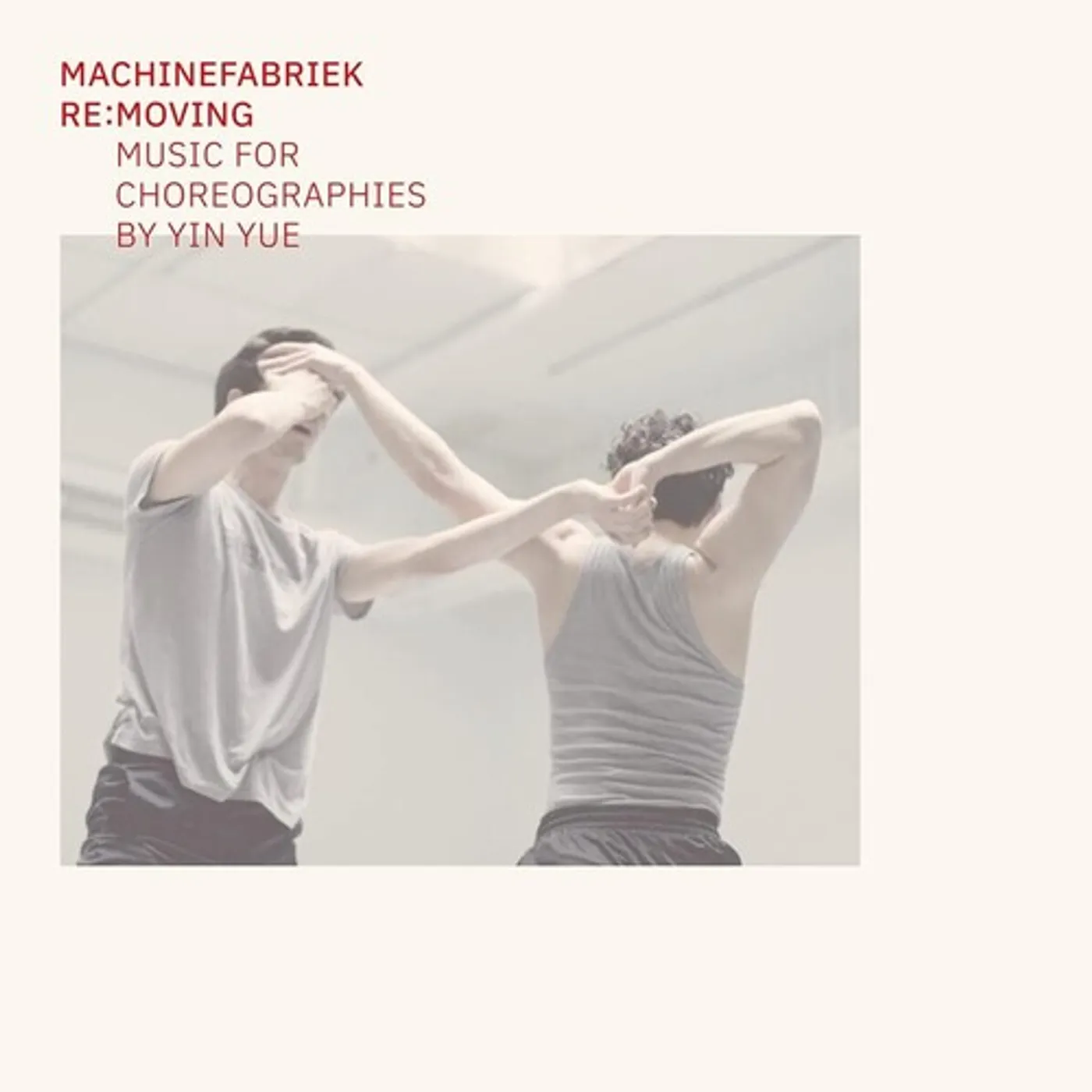 Machinefabriek RE:MOVING (MUSIC FOR CHOREOGRAPHIES BY YIN YUE) CD