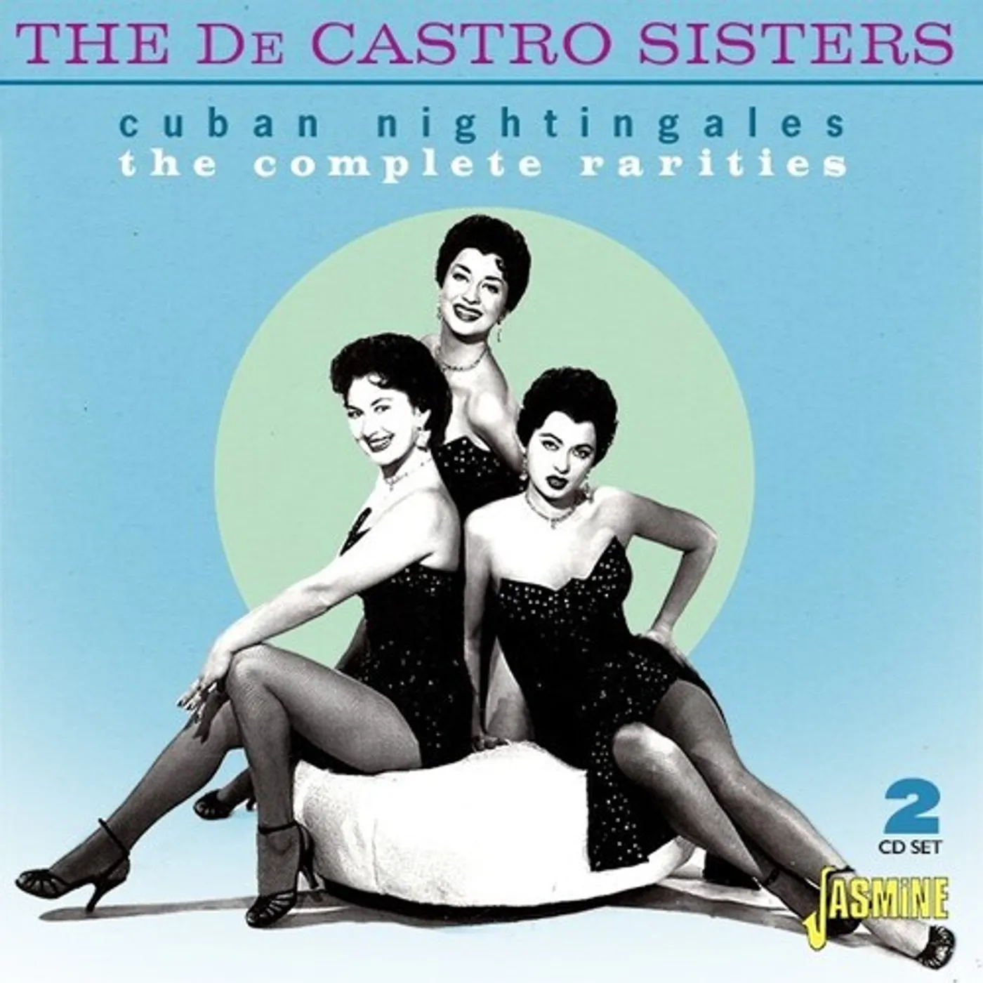 The De Castro Sisters CUBAN NIGHTINGALES COMPLETE RARITIES CD