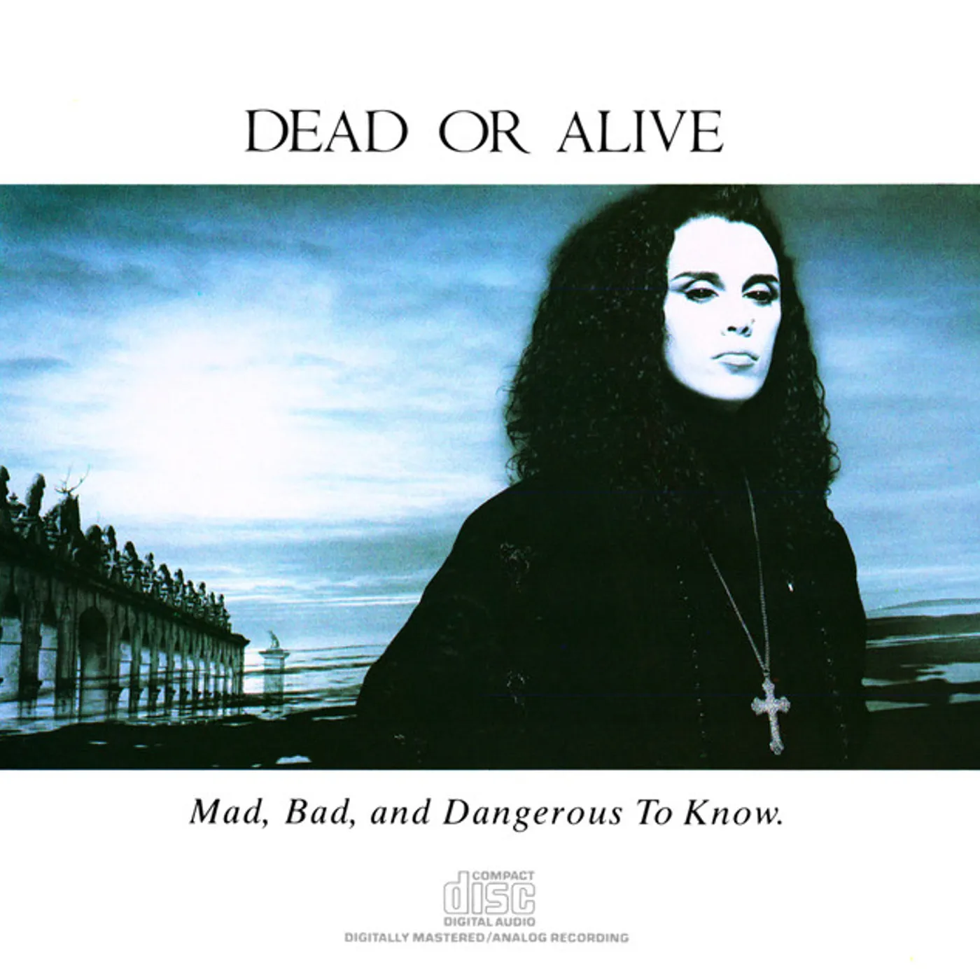 Dead Or Alive MAD BAD & DANGEROUS TO KNOW CD