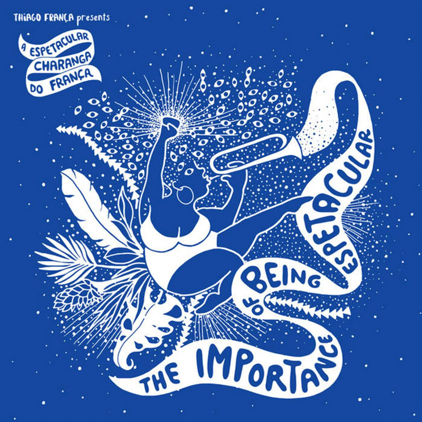 A Espetacular Charanga do França IMPORTANCE OF BEING ESPETACULAR Vinyl Record