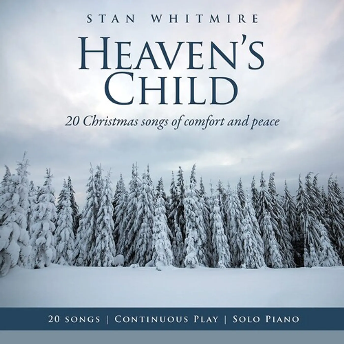 Stan Whitmire HEAVEN'S CHILD: 20 CHRISTMAS SONGS OF COMFORT AND CD