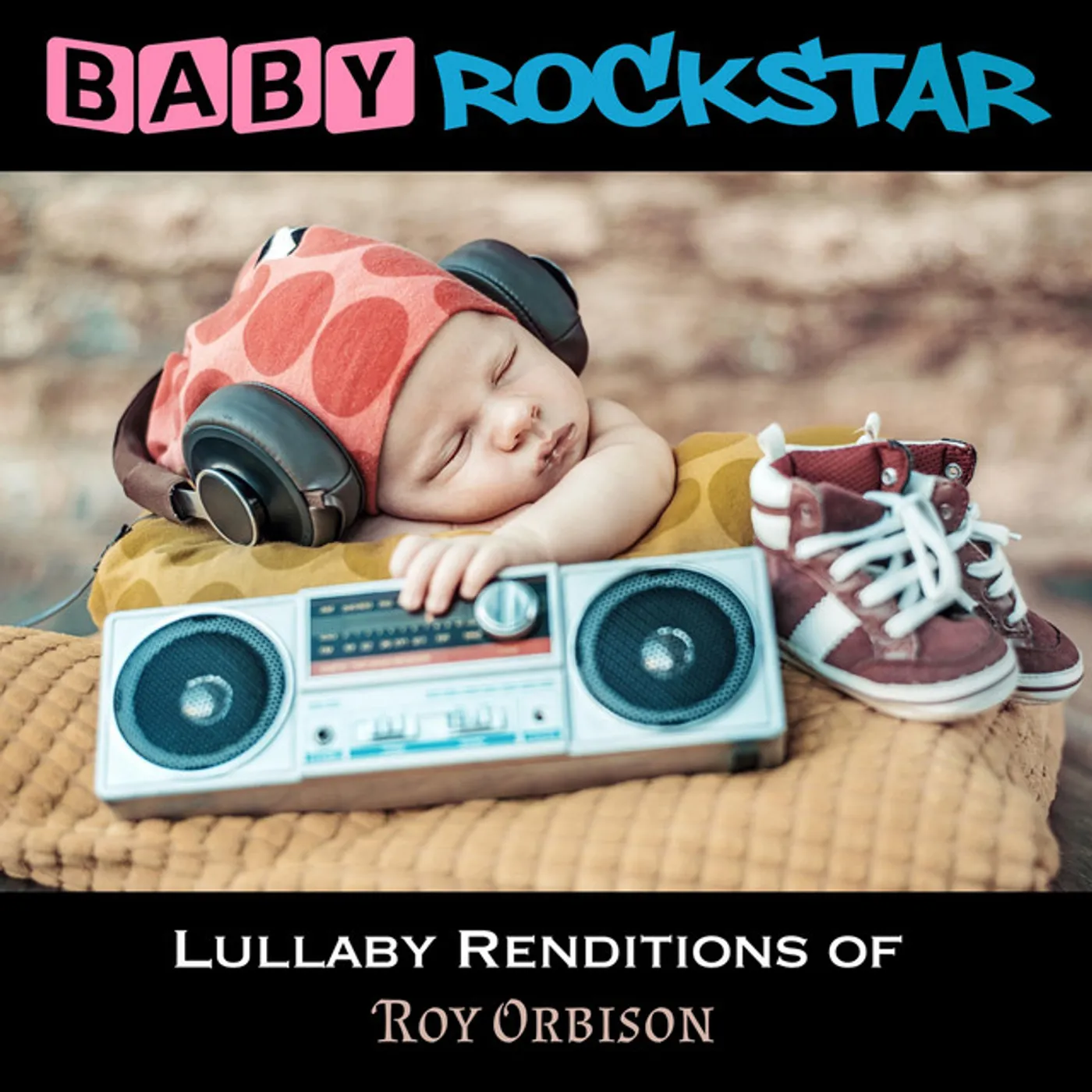 Baby Rockstar LULLABY RENDITIONS OF ROY ORBISON CD