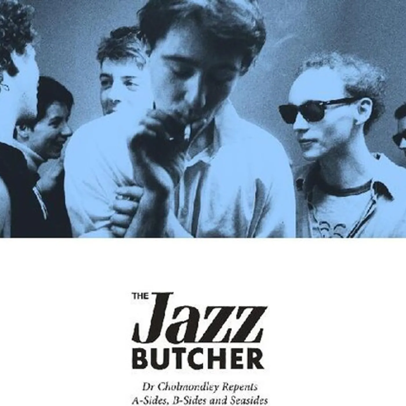 The Jazz Butcher DR CHOLMONDLEY REPENTS: A-SIDES, B-SIDES CD