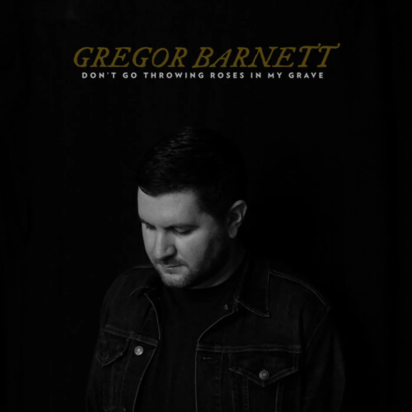 Gregor Barnett DON'T GO THROWING ROSES IN MY GRAVE CD