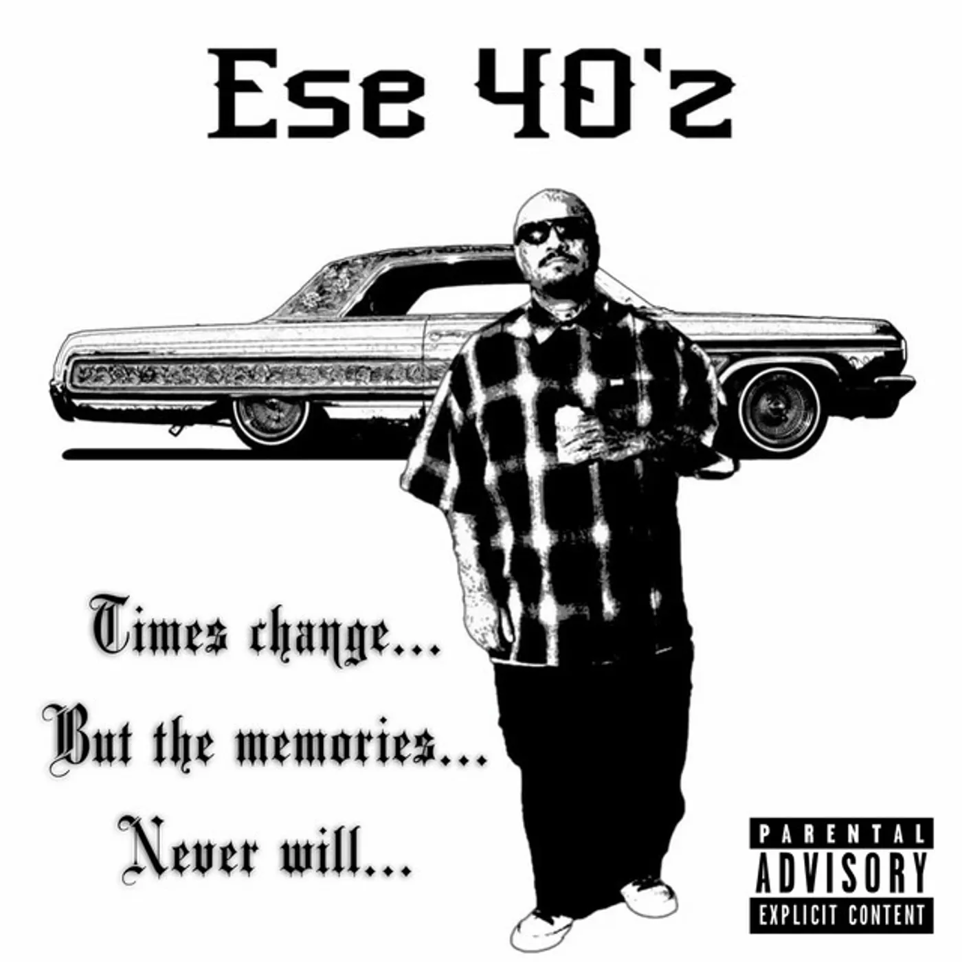 Ese 40'z TIMES CHANGE BUT THE MEMORIES NEVER WILL CD