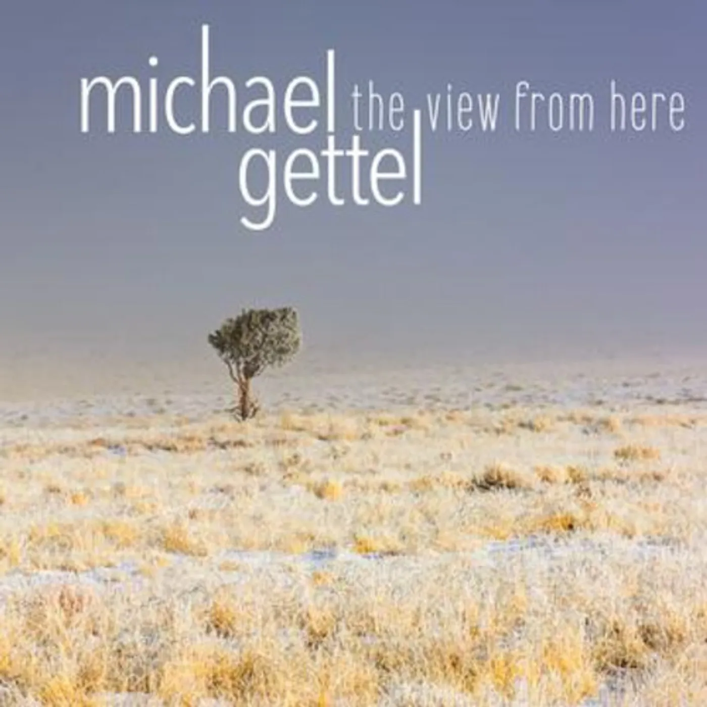 Michael Gettel VIEW FROM HERE CD