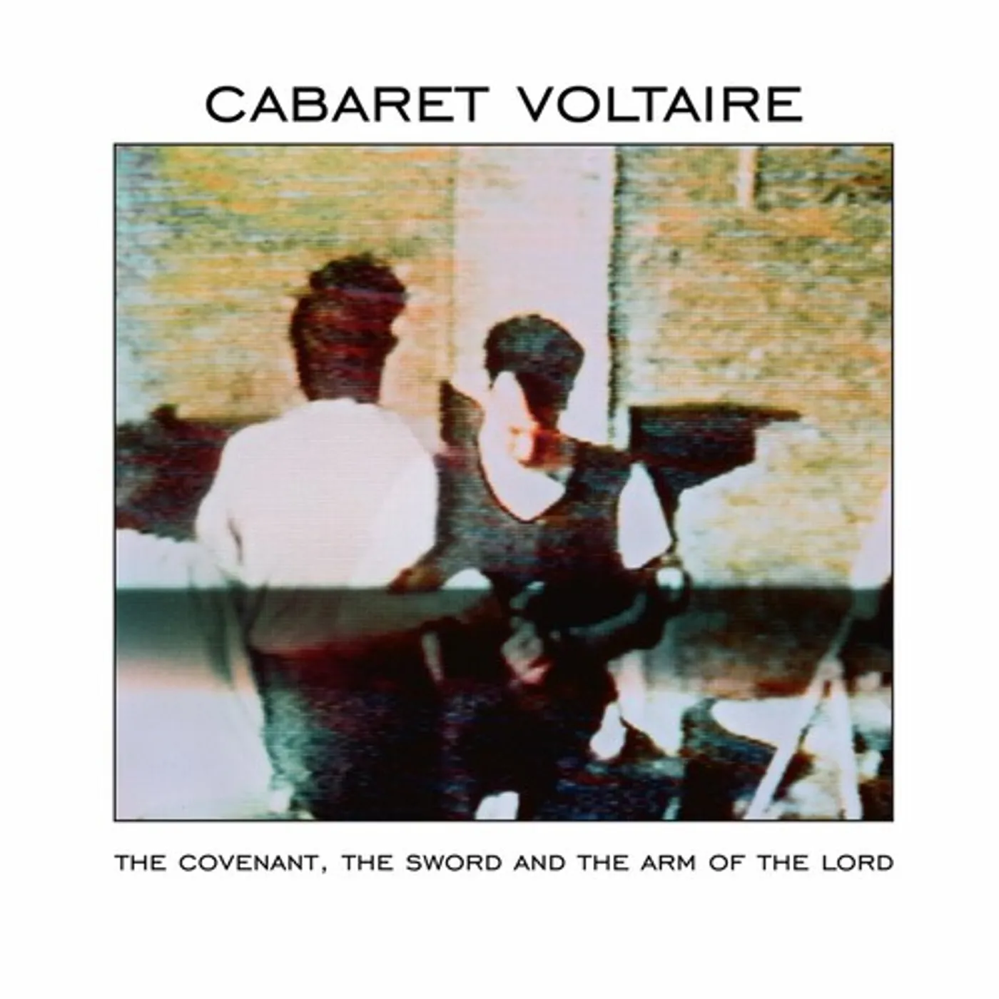 Cabaret Voltaire COVENANT THE SWORD AND THE ARM OF THE LORD Vinyl Record