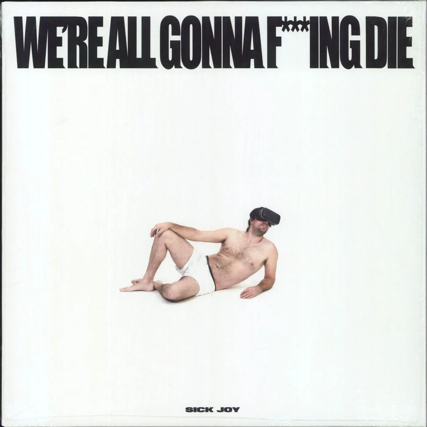 Sick Joy WE'RE ALL GONNA F***ING DIE Vinyl Record