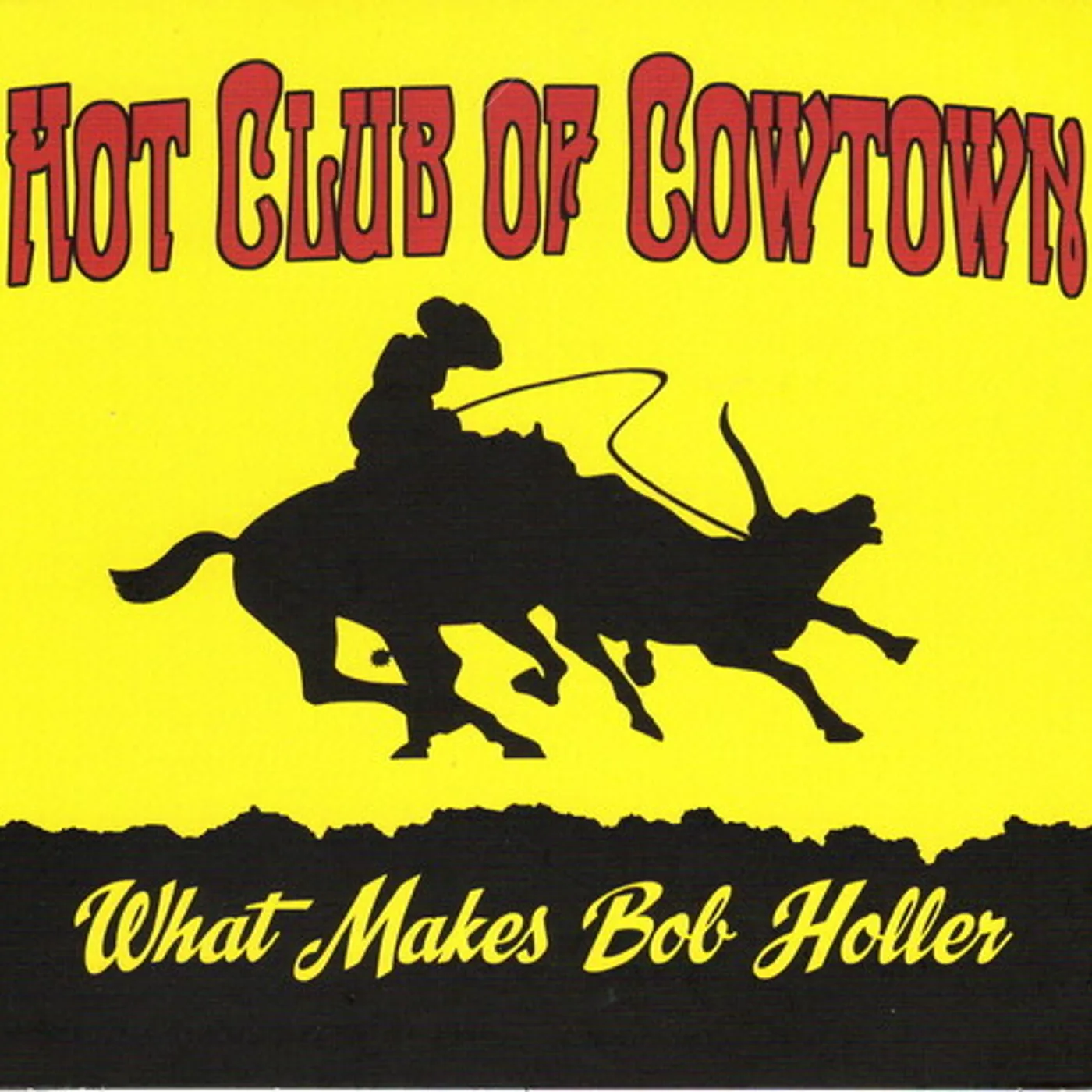 Hot Club Of Cowtown WHAT MAKES BOB HOLLER CD