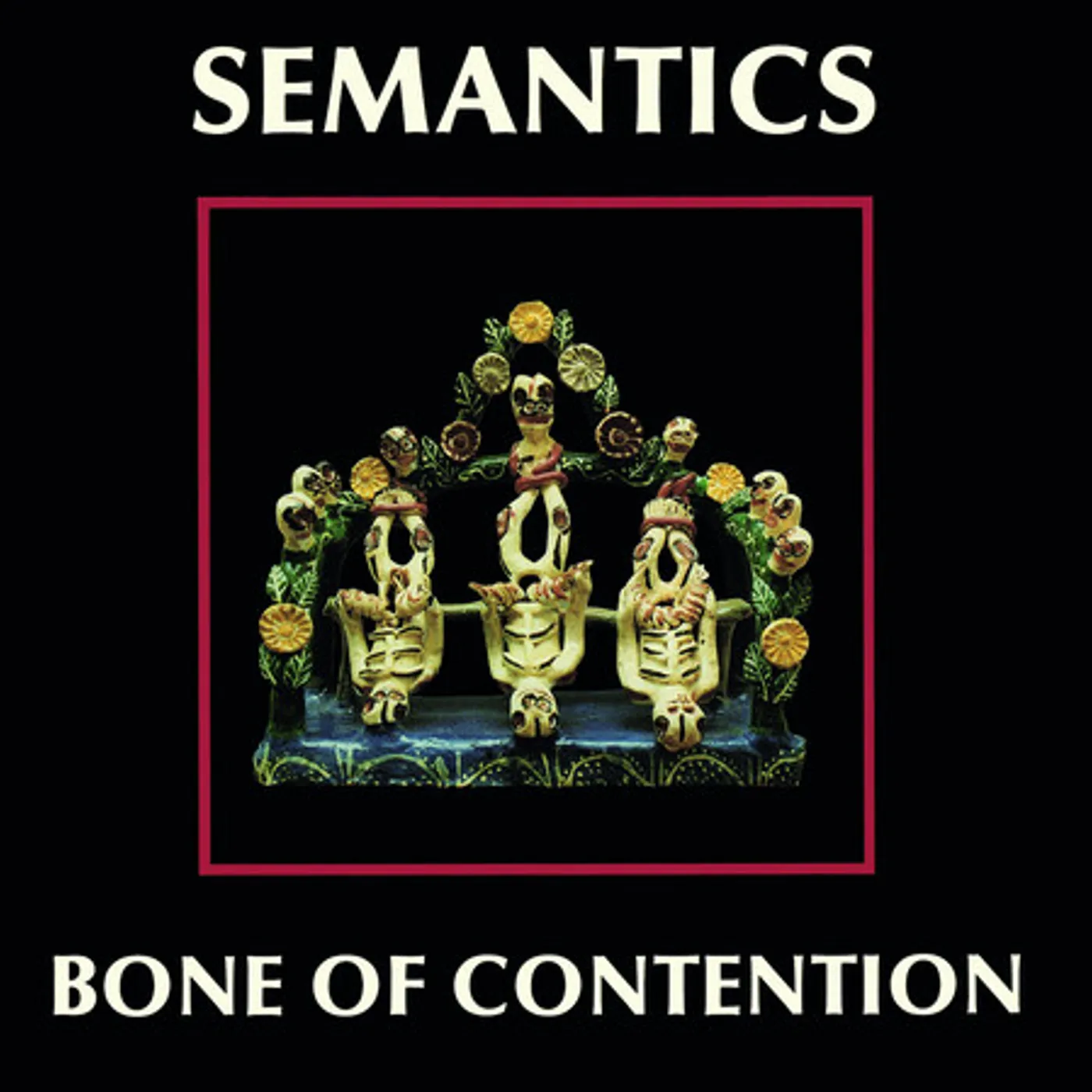 Semantics BONE OF CONTENTION CD