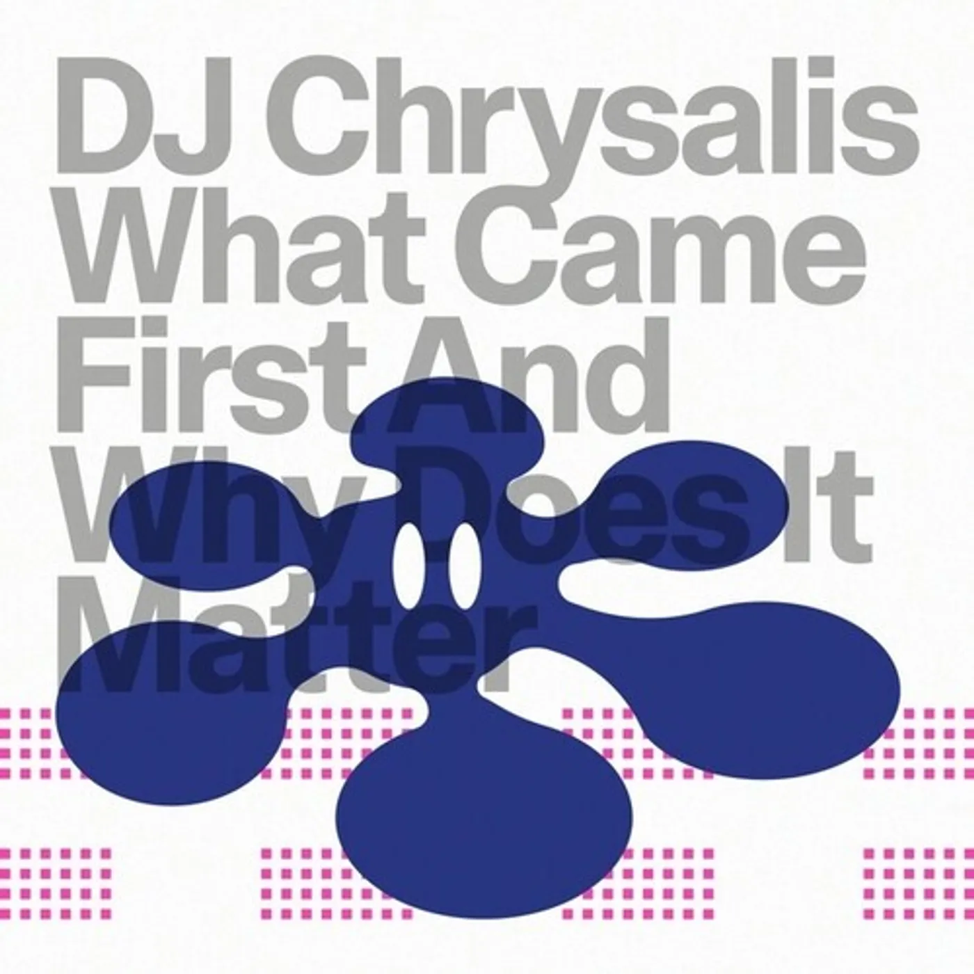 DJ Chrysalis WHAT CAME FIRST AN WHY DOES IT MATTER Vinyl Record
