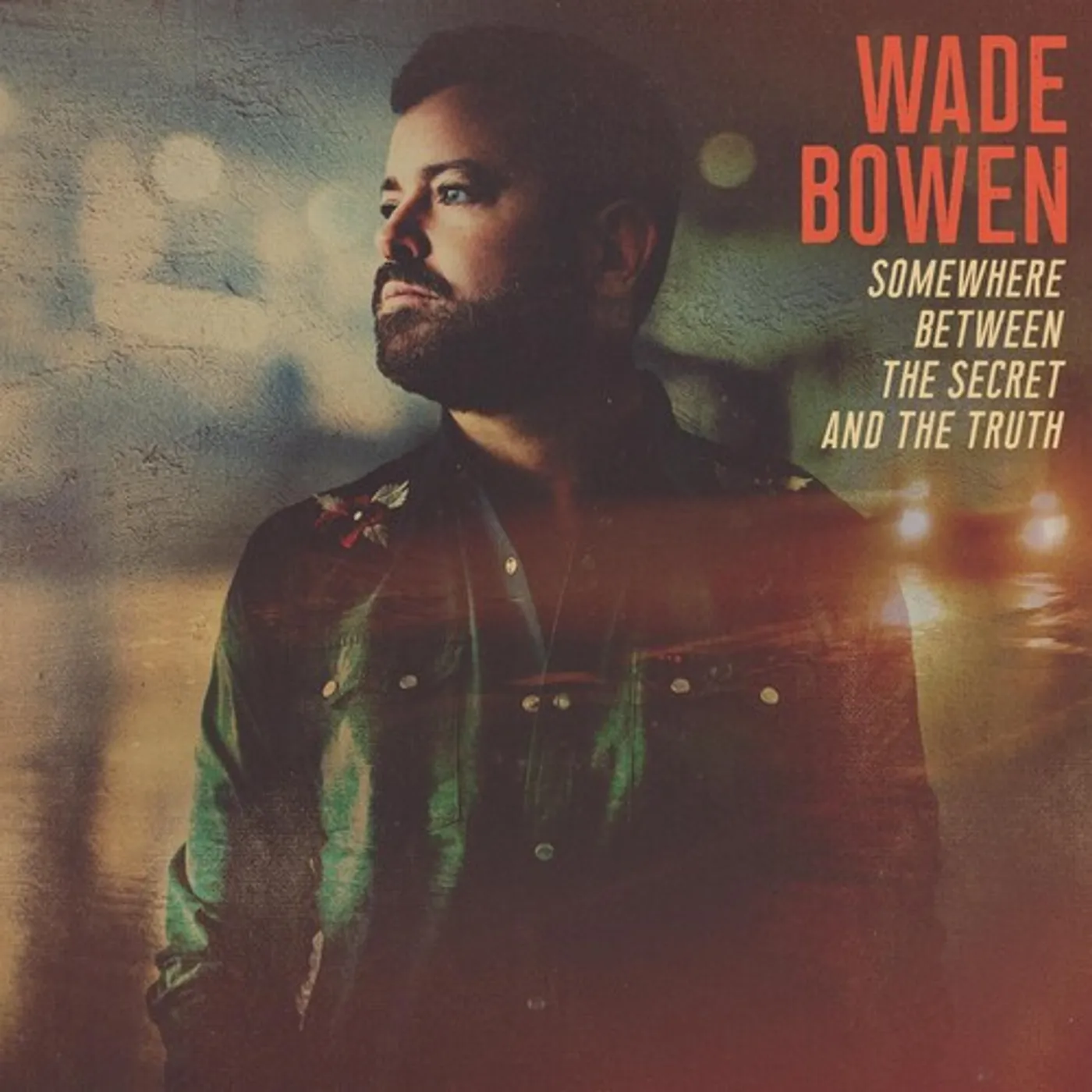 Wade Bowen Somewhere Between the Secret and the Truth Vinyl Record