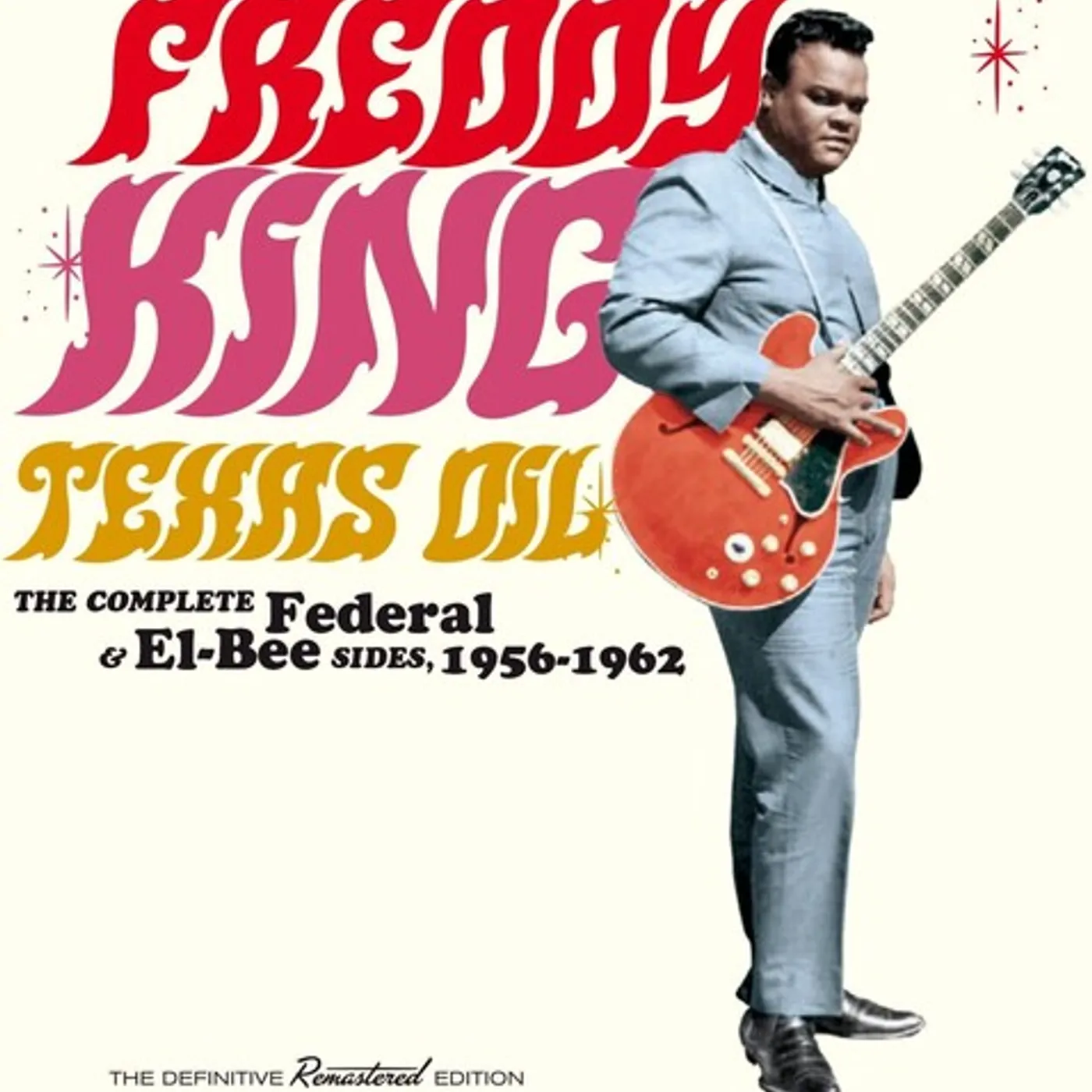 Freddy King TEXAS OIL: COMPLETE FEDERAL & EL-BEE SIDES 1956-62 CD