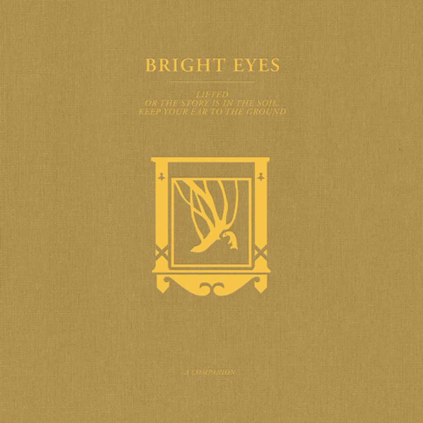 Bright Eyes LIFTED Or The Story Is In The Soil, Keep Your Ear To The Ground: A Companion (Gold Vinyl)