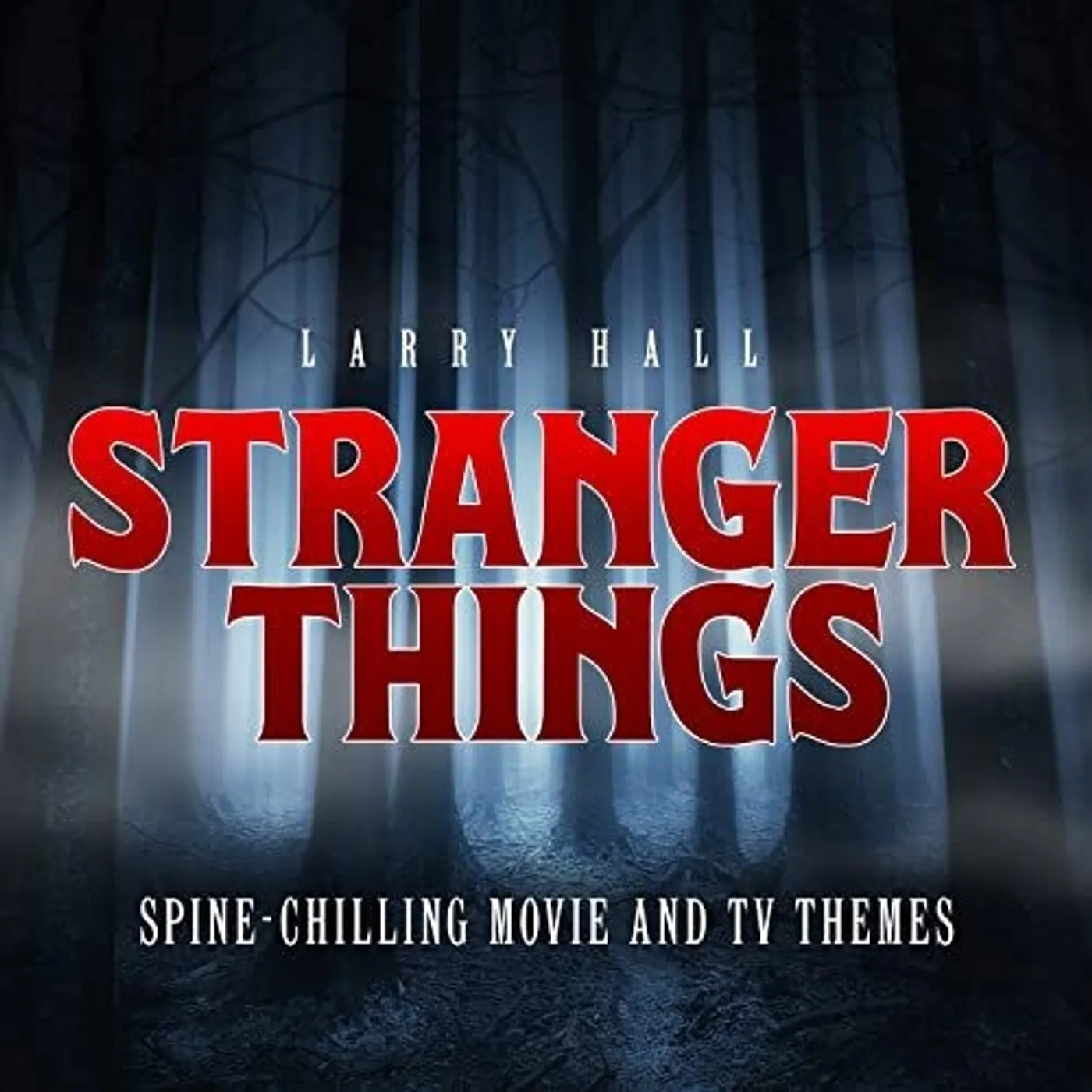 Larry Hall STRANGER THINGS: SPINE-CHILLING MOVIE AND TV THEMS CD