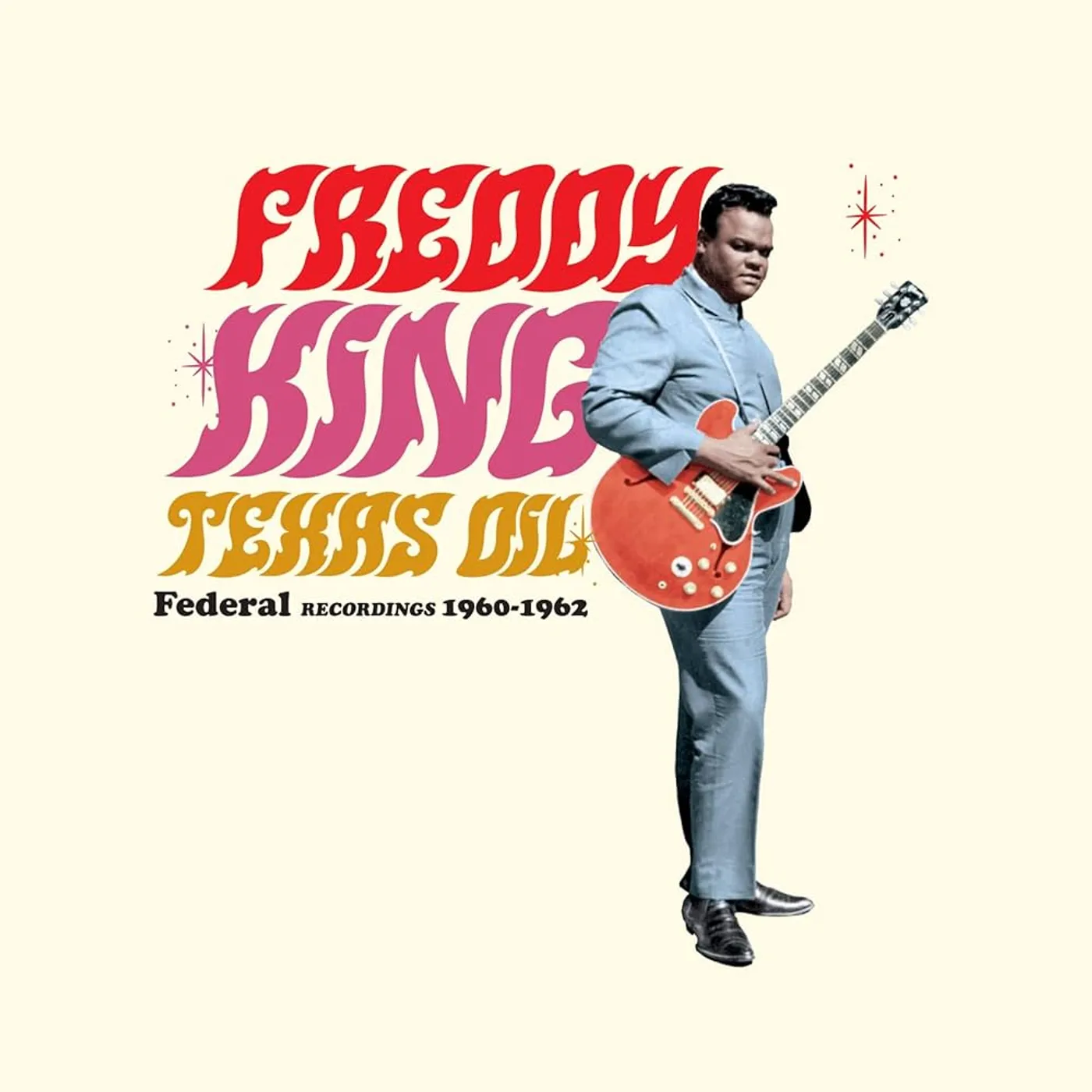 Freddy King TEXAS OIL: FEDERAL RECORDINGS 1960-1962 Vinyl Record - Limited Edition