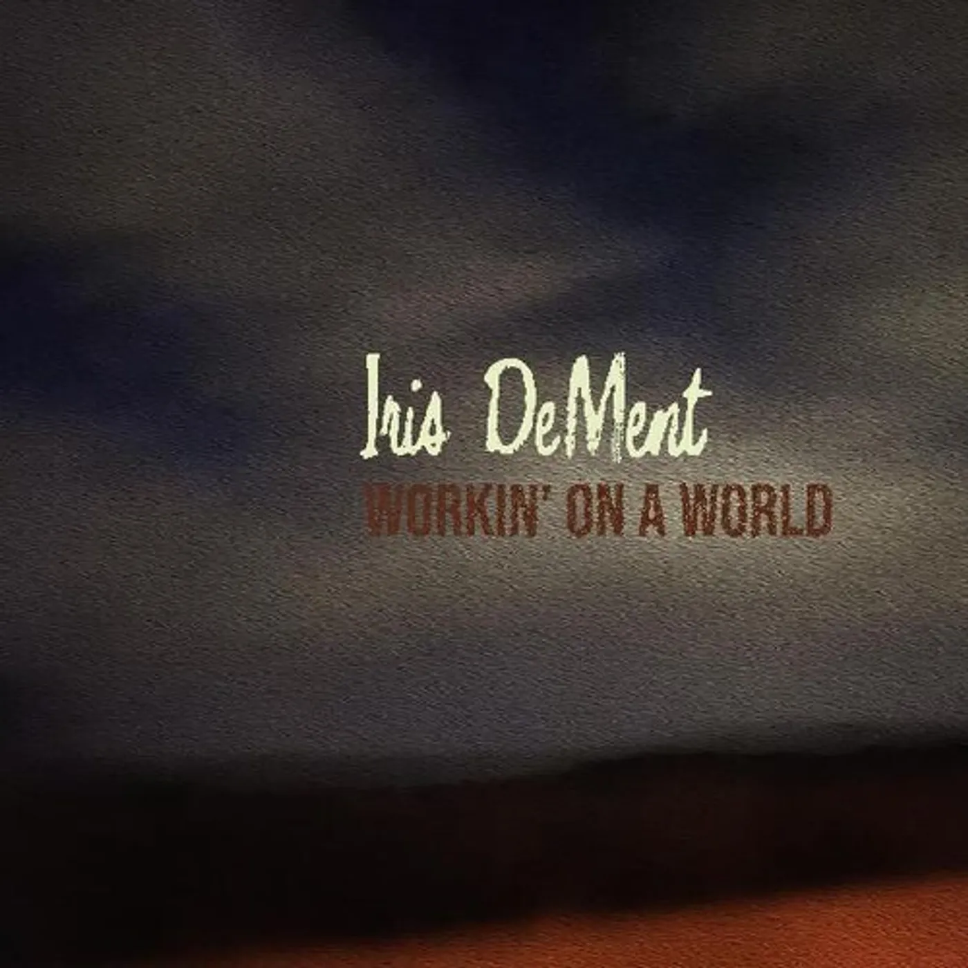 Iris DeMent WORKIN' ON A WORLD CD