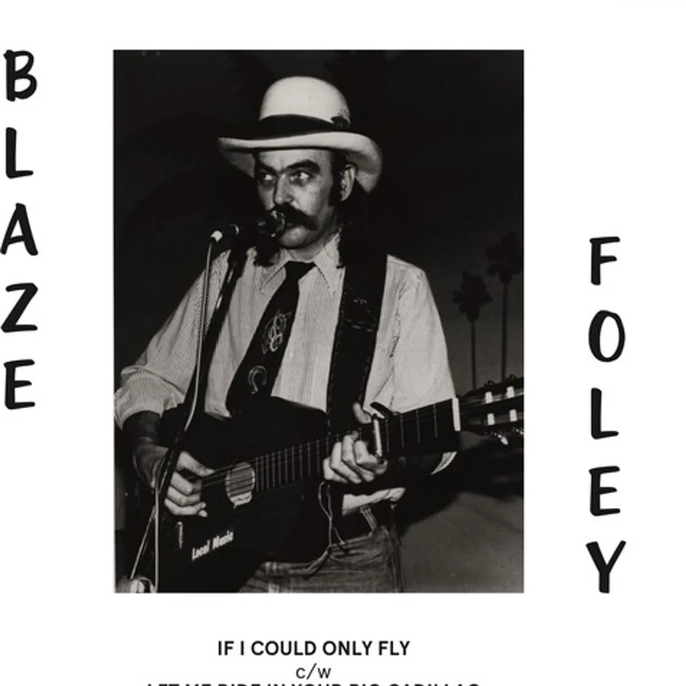 Blaze Foley If I Could Only Fly / Let Me Ride In Your Big Cadillac Vinyl Record