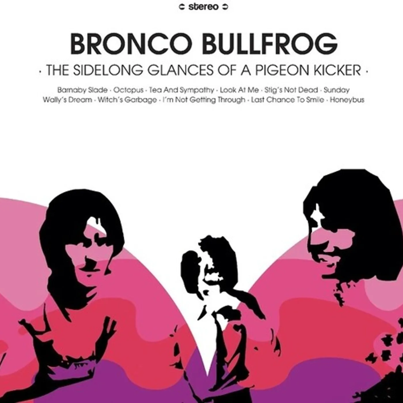 Bronco Bullfrog SIDELONG GLANCES OF A PIGEON KICKER Vinyl Record