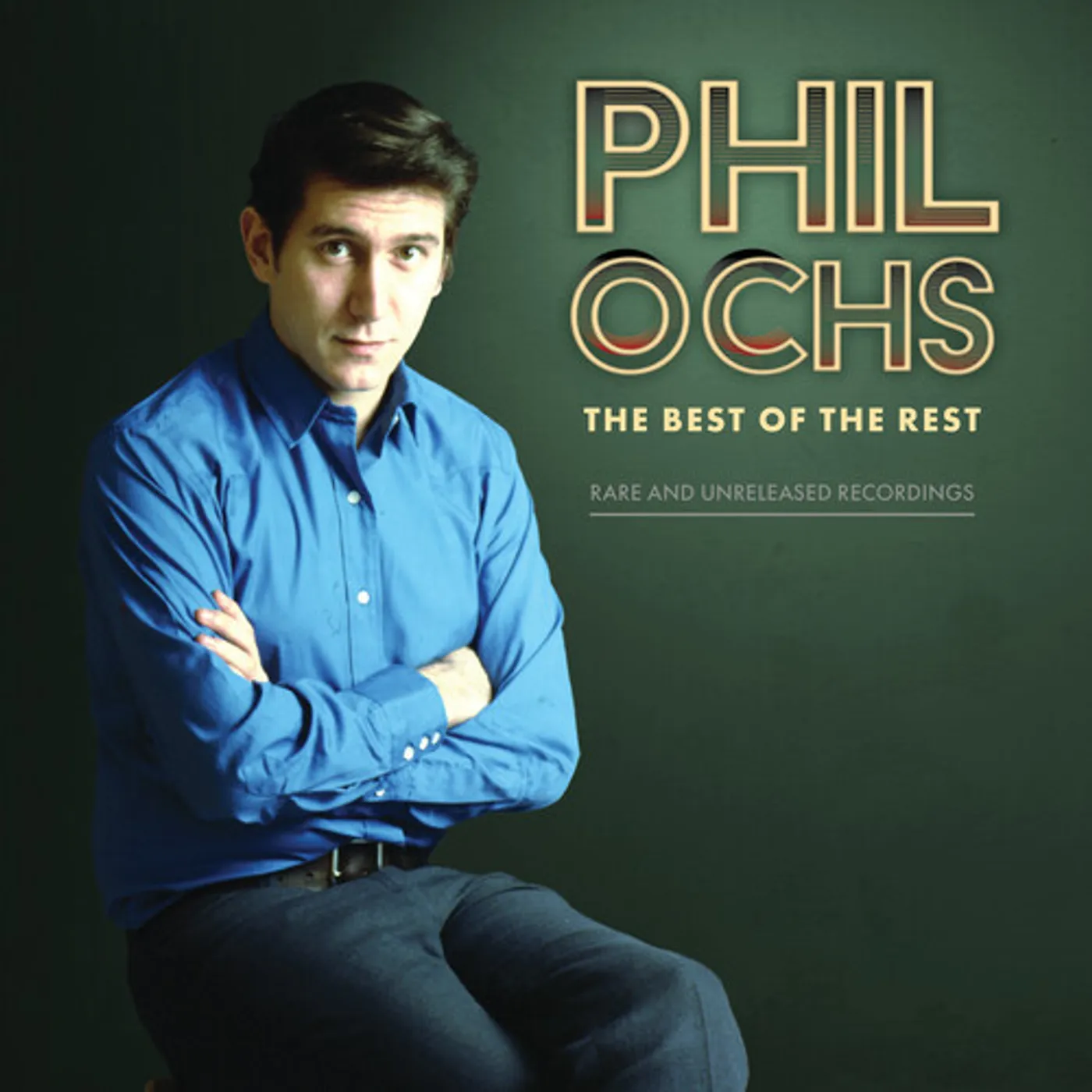 Phil Ochs BEST OF THE REST: RARE AND UNRELEASED RECORDINGS Vinyl Record
