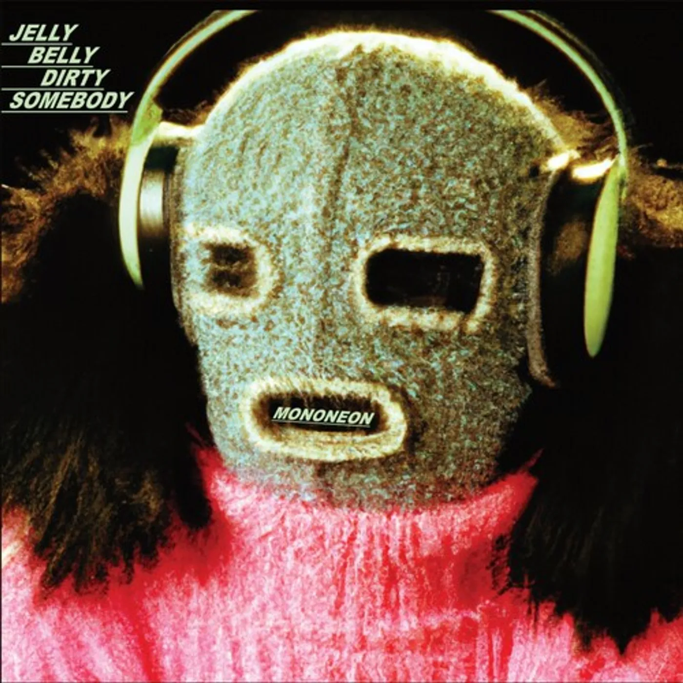 MonoNeon Jelly Belly Dirty Somebody Vinyl Record