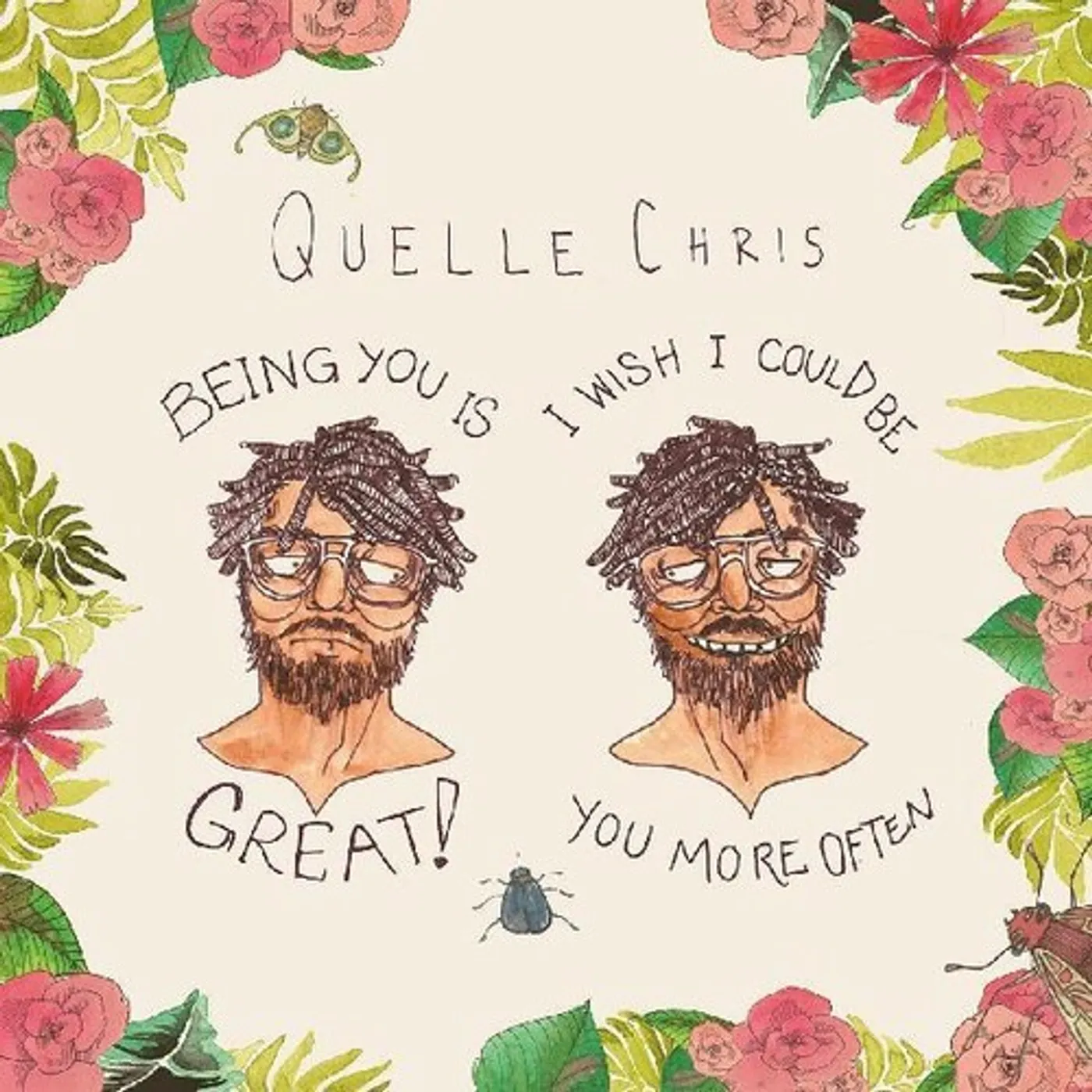 Quelle Chris BEING YOU IS GREAT I WISH I COULD BE YOU MORE Vinyl Record