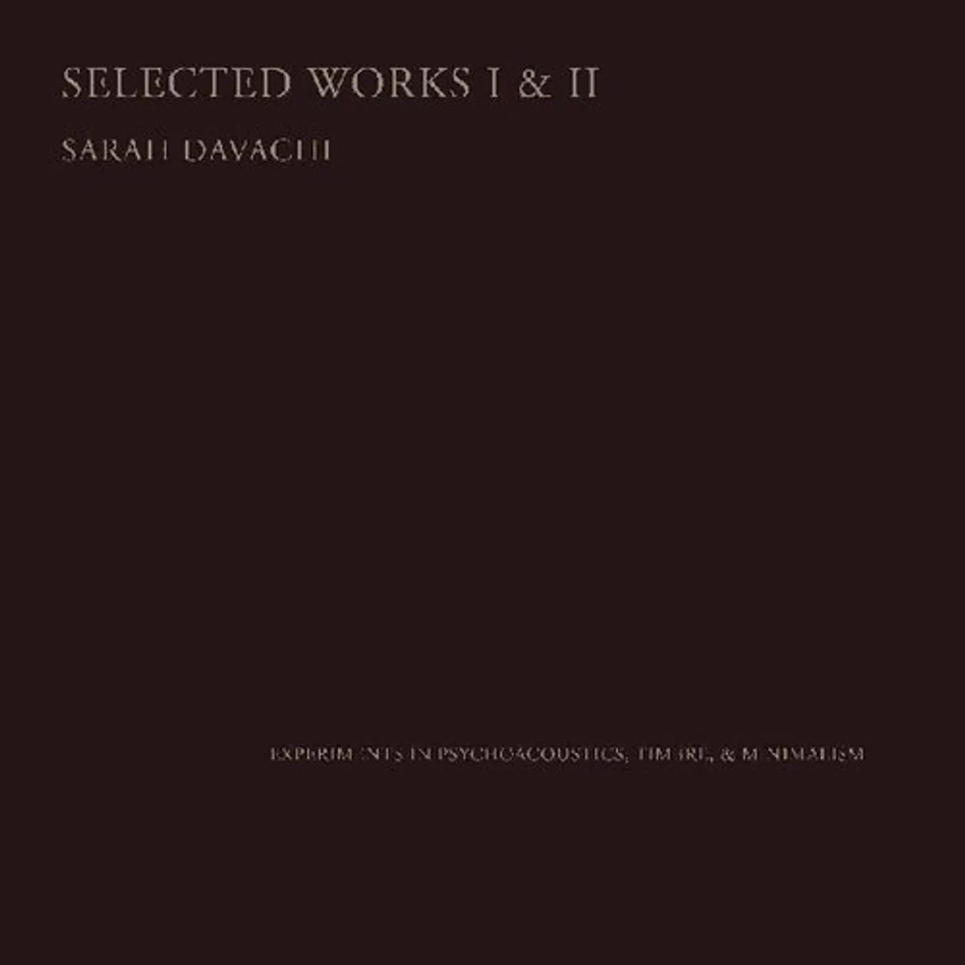 Sarah Davachi SELECTED WORKS I & II CD