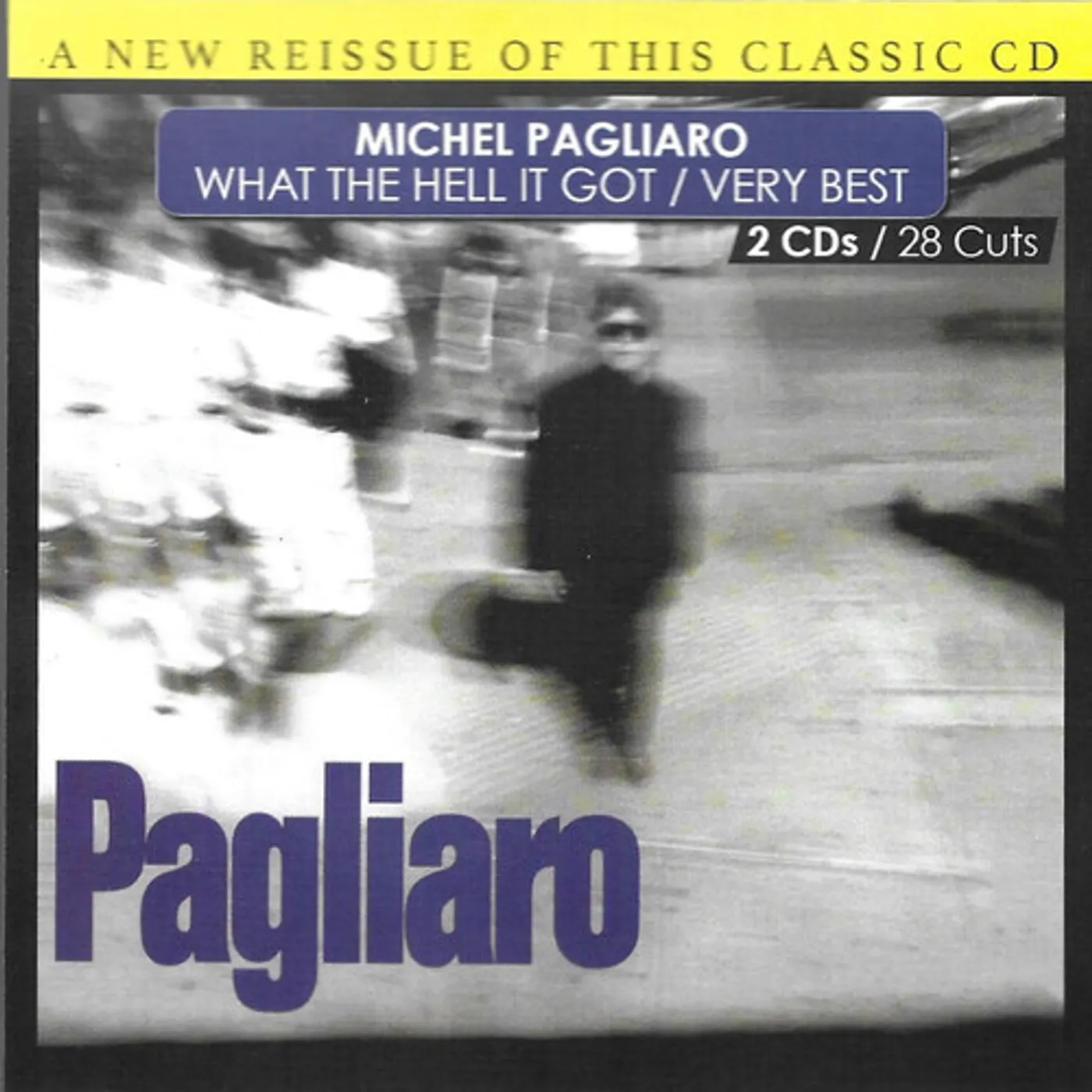 Michel Pagliaro WHAT THE HELL I GOT-VERY BEST-28 CUTS CD