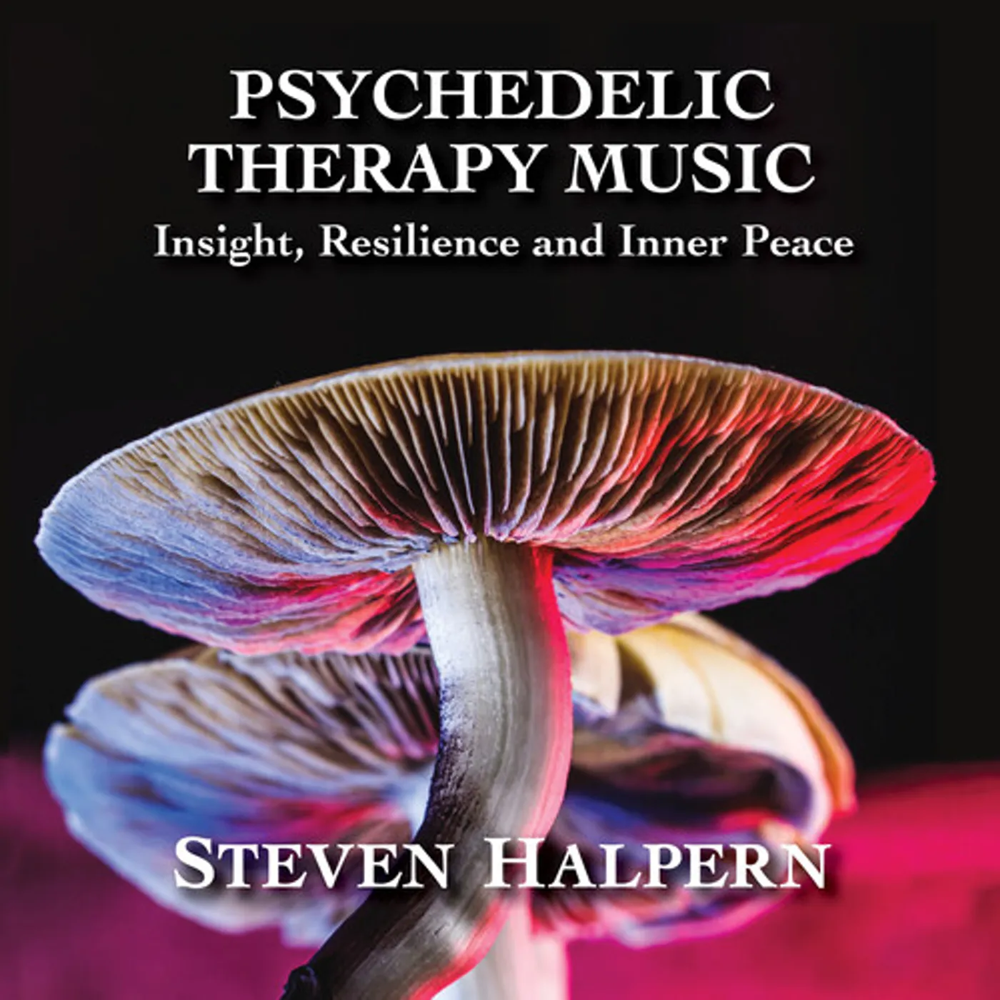 Steven Halpern PSYCHEDELIC THERAPY MUSIC: INSIGHT RESILIENCE AND CD