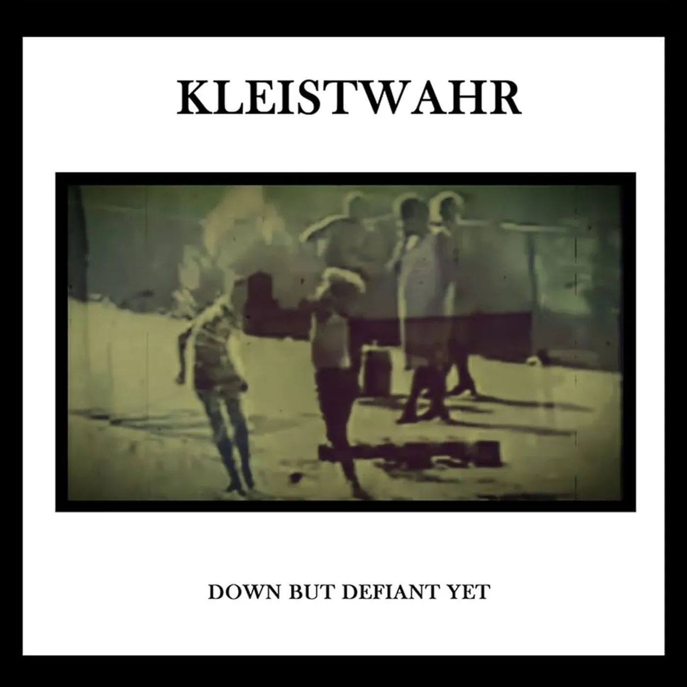 Kleistwahr DOWN BUT DEFIANT YET / ACCEPTANCE IIS NOT RESPECT Vinyl Record
