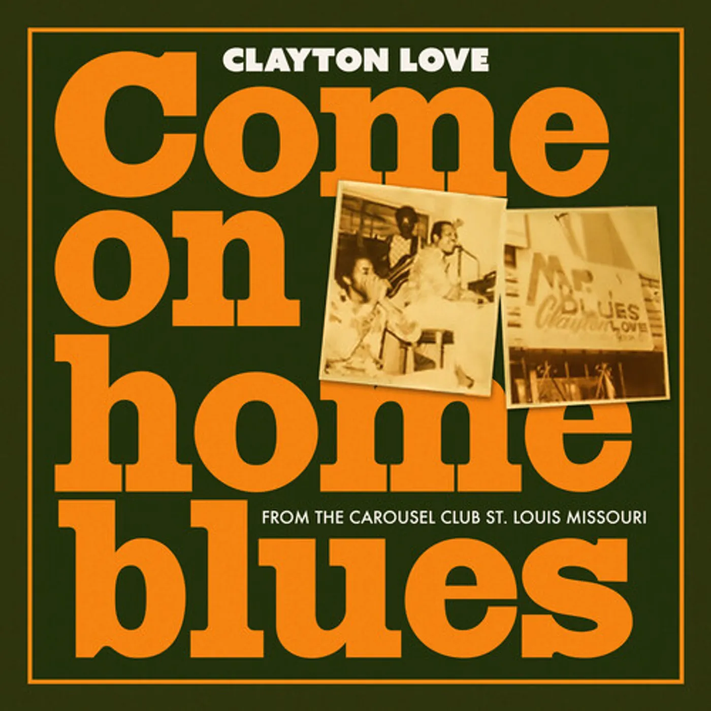 Clayton Love COME ON HOME BLUE CD