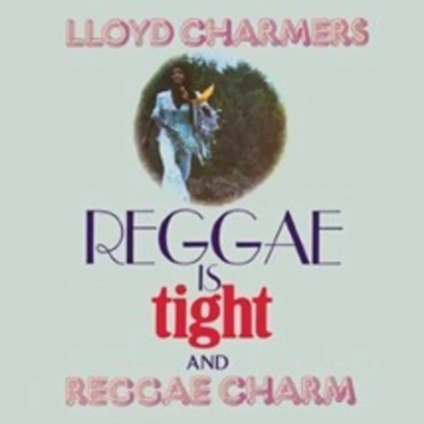 Lloyd Charmers REGGAE IS TIGHT & REGGAE CHARM CD
