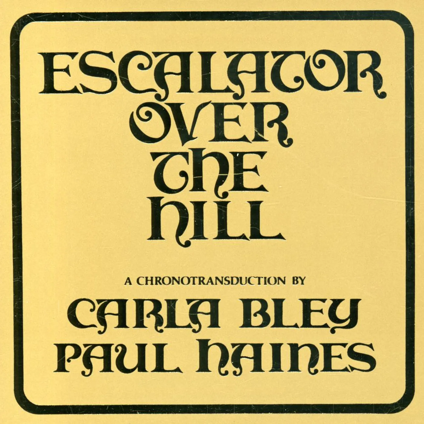 Carla Bley ESCALATOR OVER THE HILL - A CHRONOTRANSDUCTION BY CD