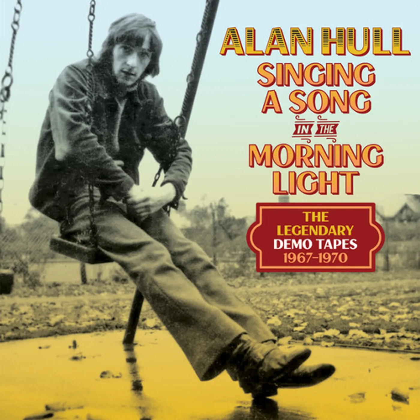 Alan Hull SINGING A SONG IN THE MORNING LIGHT: THE LEGENDARY CD