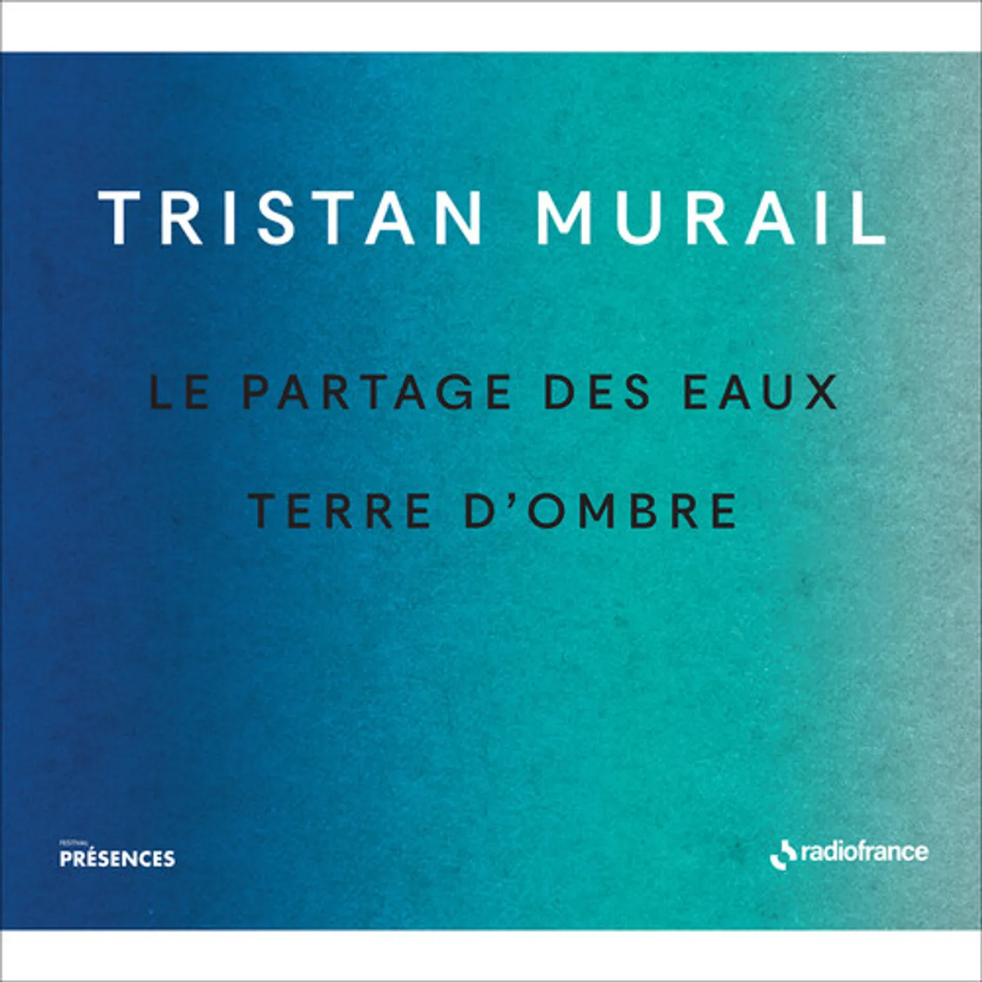 Tristan Murail LE PARTAGES DES EAUX & TERRE D'OMBRE CD