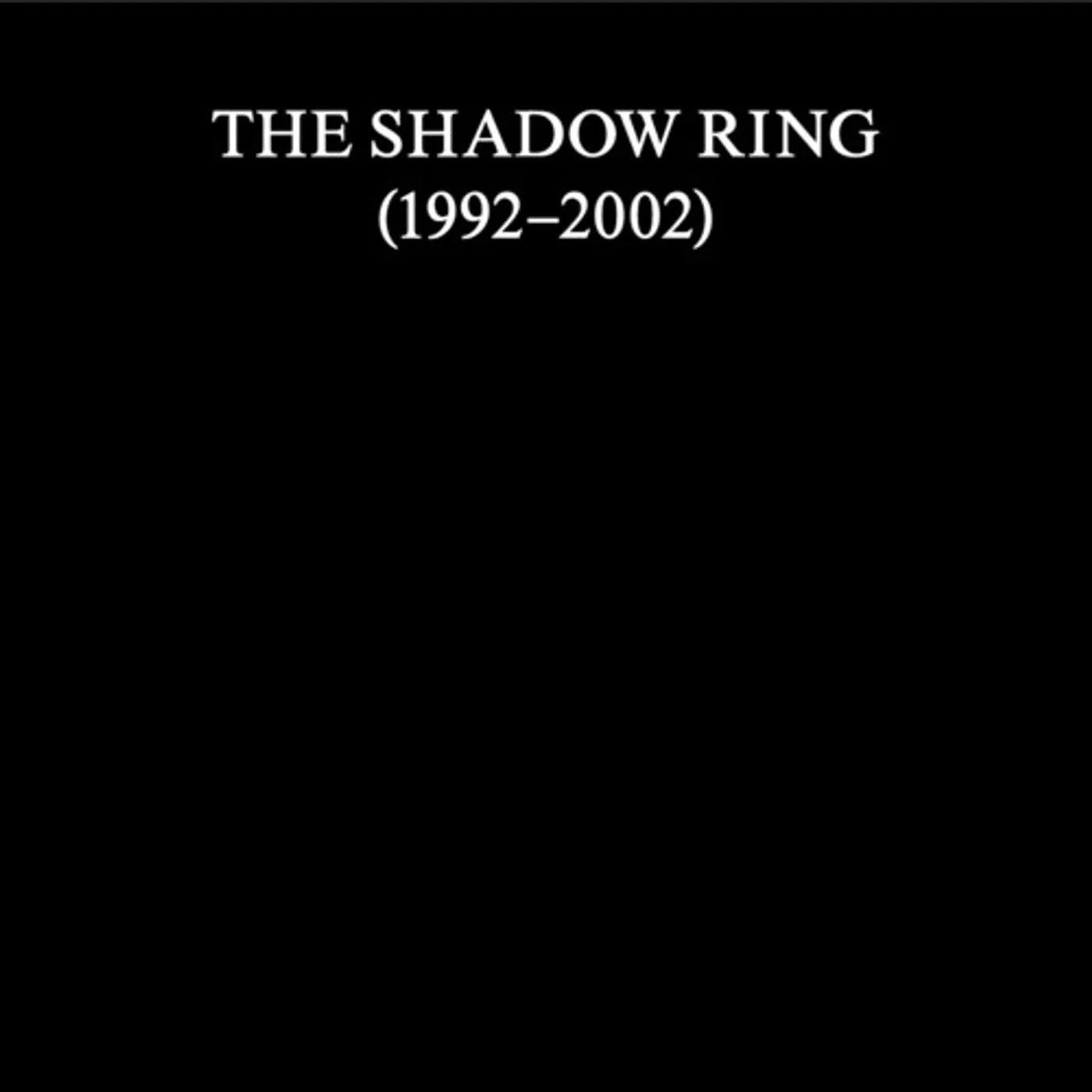 The Shadow Ring (1992-2002) CD