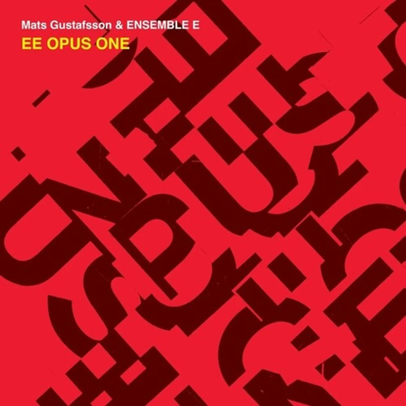 Mats Gustafsson / Ensemble E 2502136 EE OPUS ONE CD