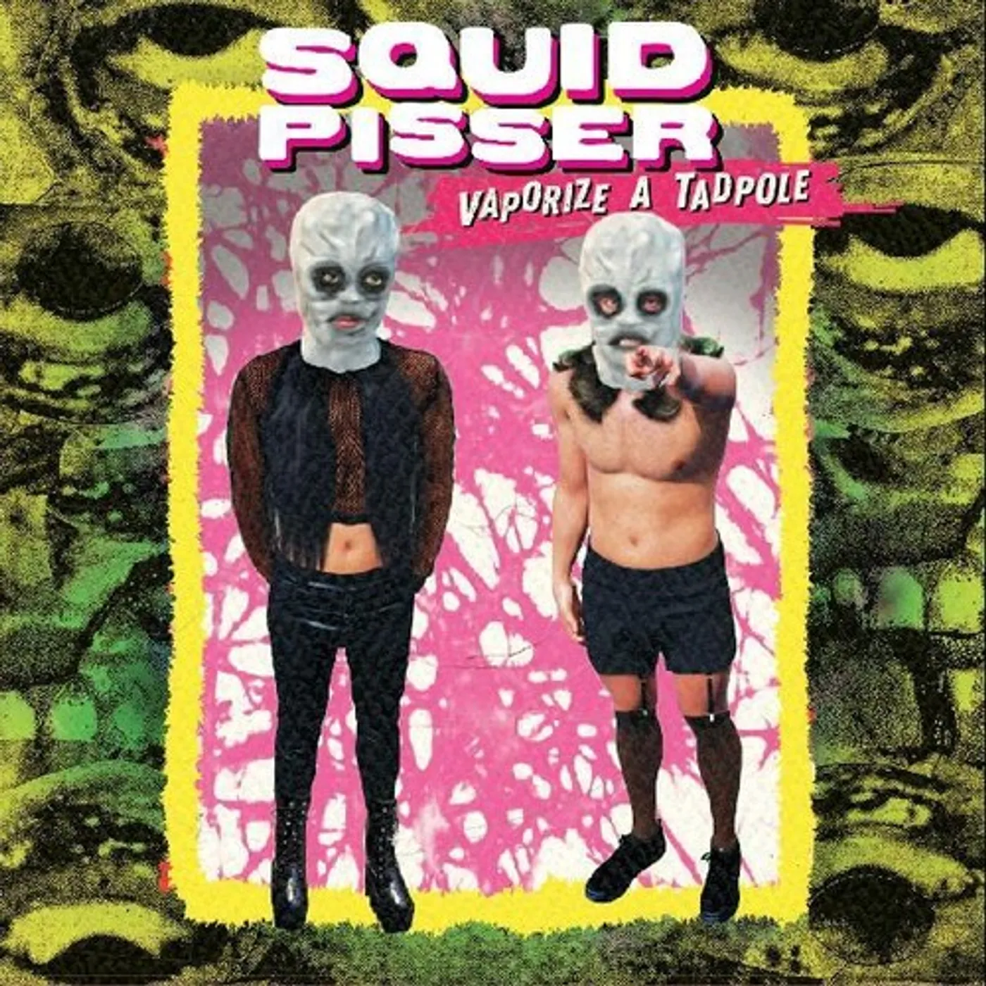Squid Pisser VAPORIZE A TADPOLE CD