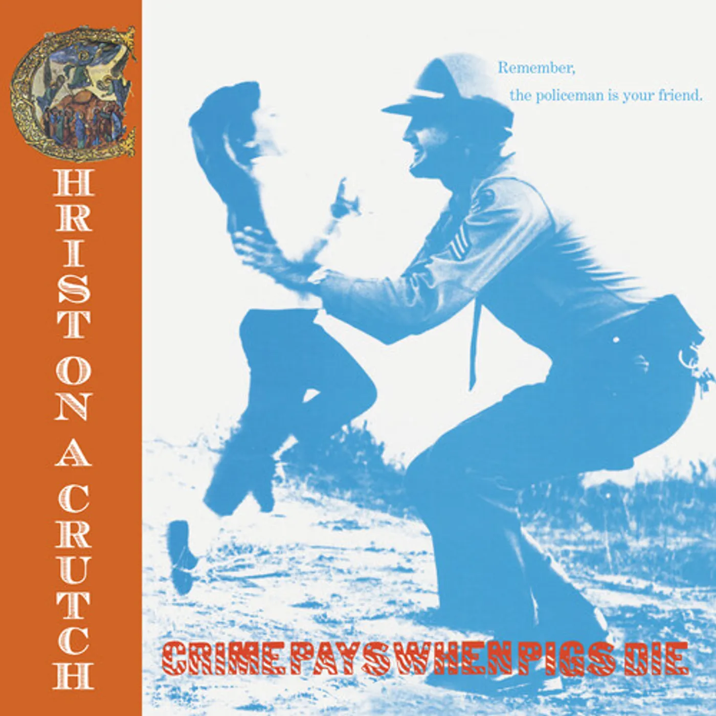 Christ On A Crutch CRIME PAYS WHEN PIGS DIE Vinyl Record