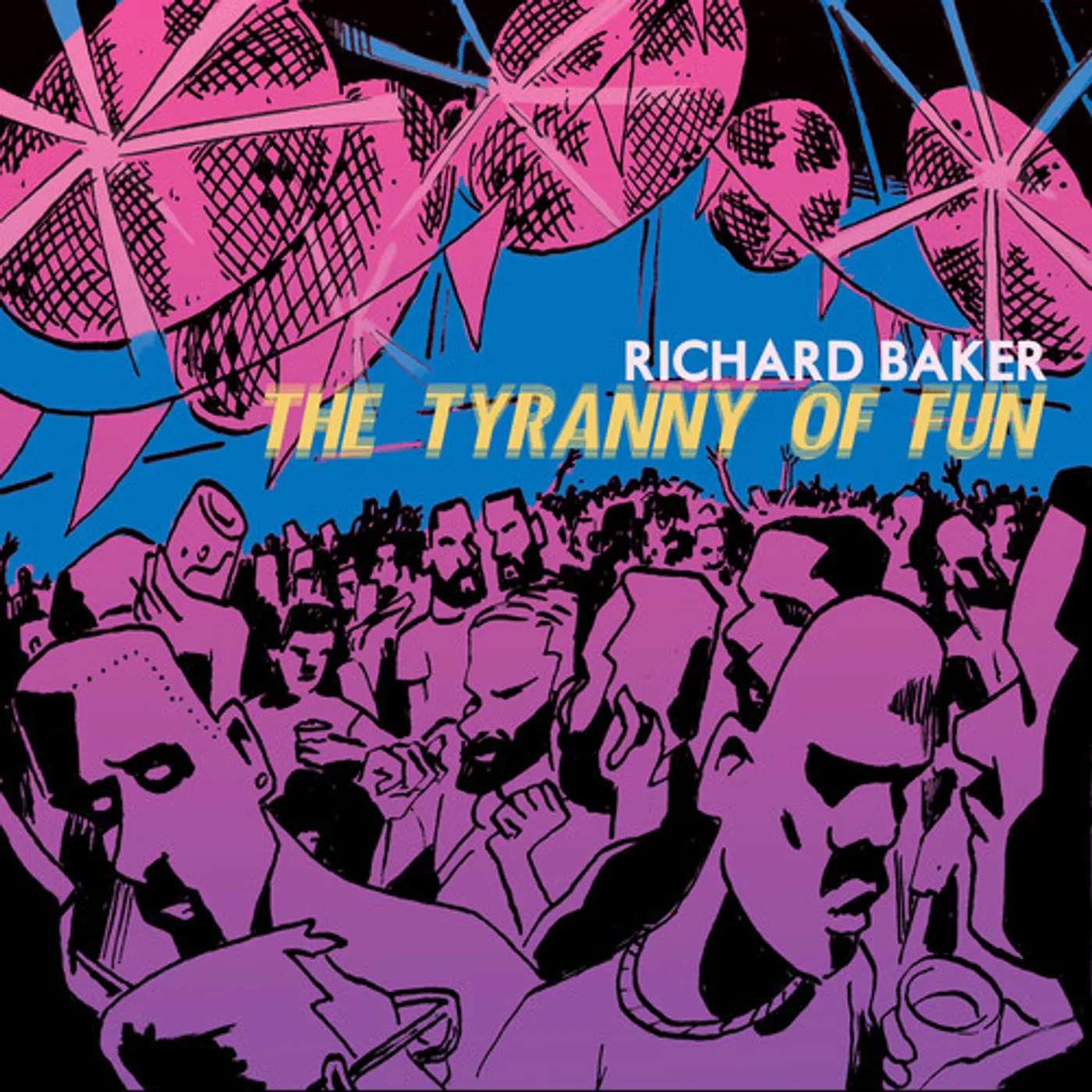 Richard Baker TYRANNY OF FUN CD