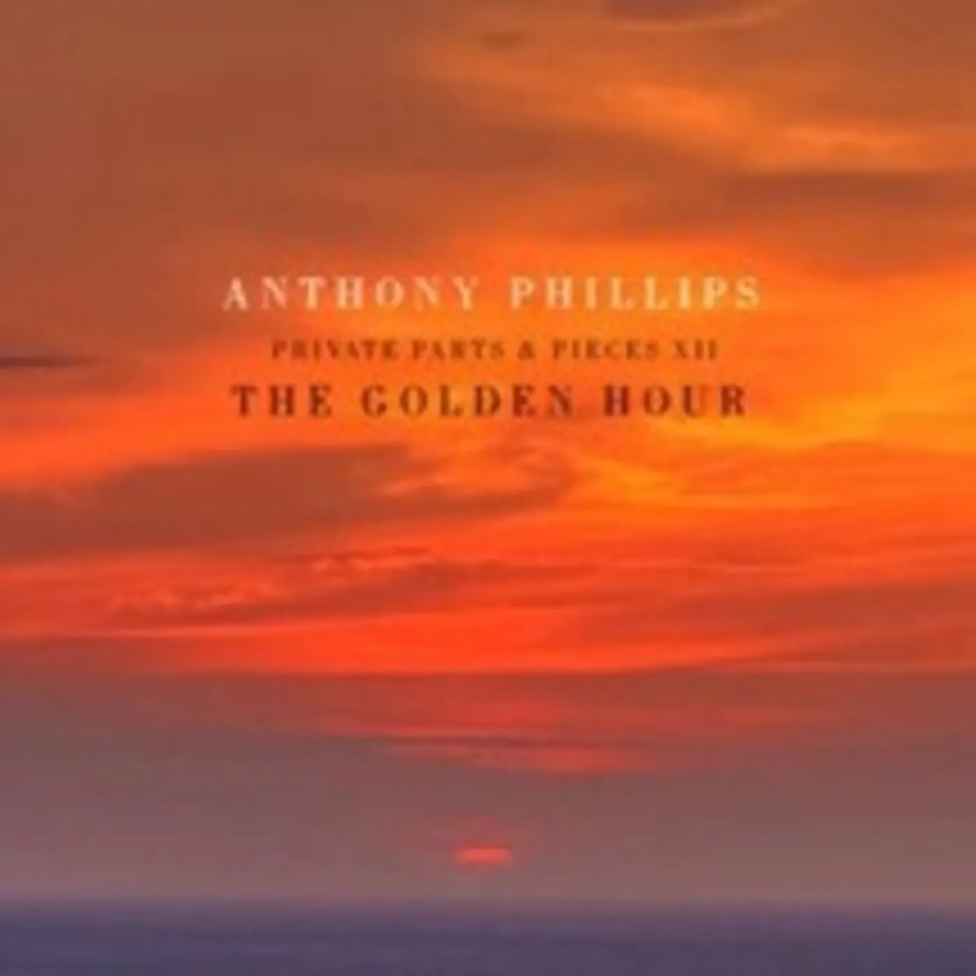 Anthony Phillips GOLDEN HOUR: PRIVATE PARTS & PIECES XII CD