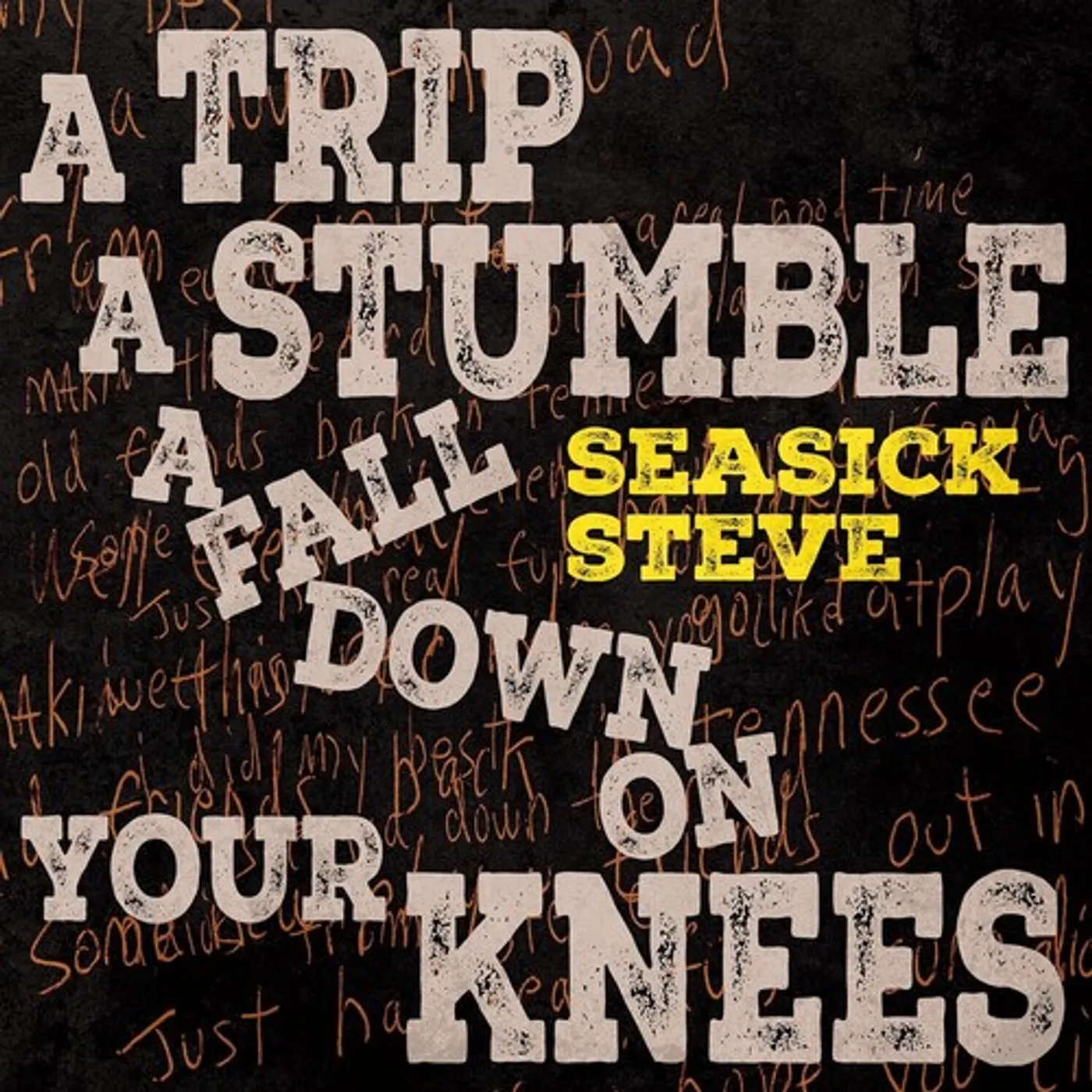 Seasick Steve TRIP A STUMBLE A FALL DOWN ON YOUR KNEES Vinyl Record