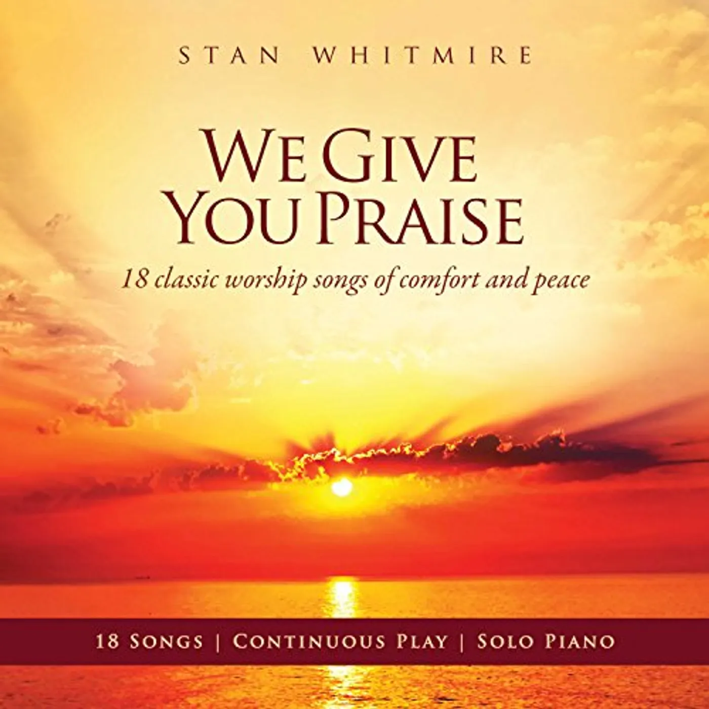 Stan Whitmire WE GIVE YOU PRAISE CD