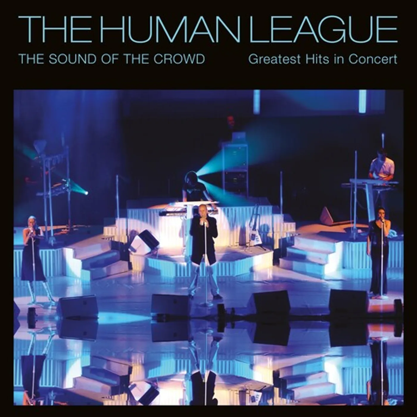 The Human League SOUND OF THE CROWD: GREATEST HITS IN CONCERT CD