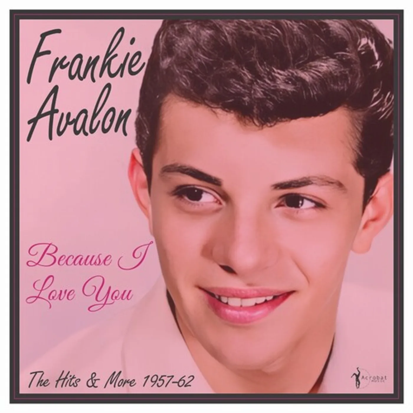 Frankie Avalon BECAUSE I LOVE YOU: THE HITS AND MORE 1957-62 Vinyl Record