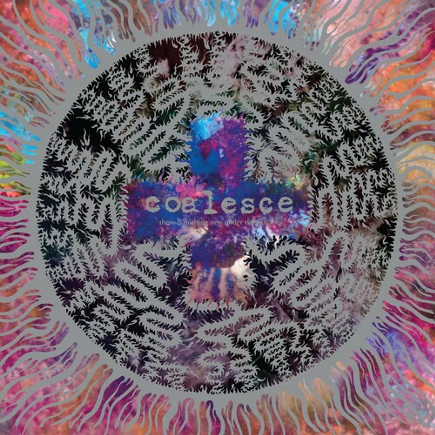 Coalesce THERE IS NOTHING NEW UNDER THE SUN + CD