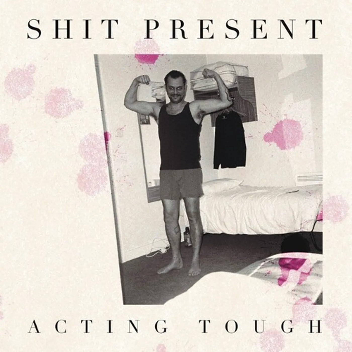Shit Present ACTING TOUGH Vinyl Record