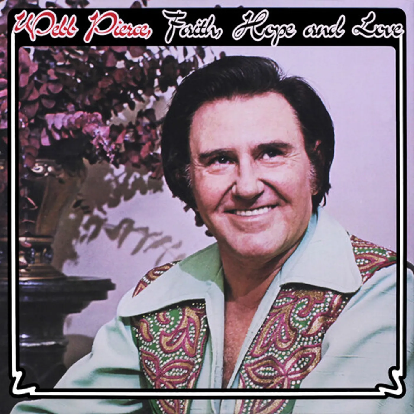 Webb Pierce FAITH, HOPE & LOVE CD