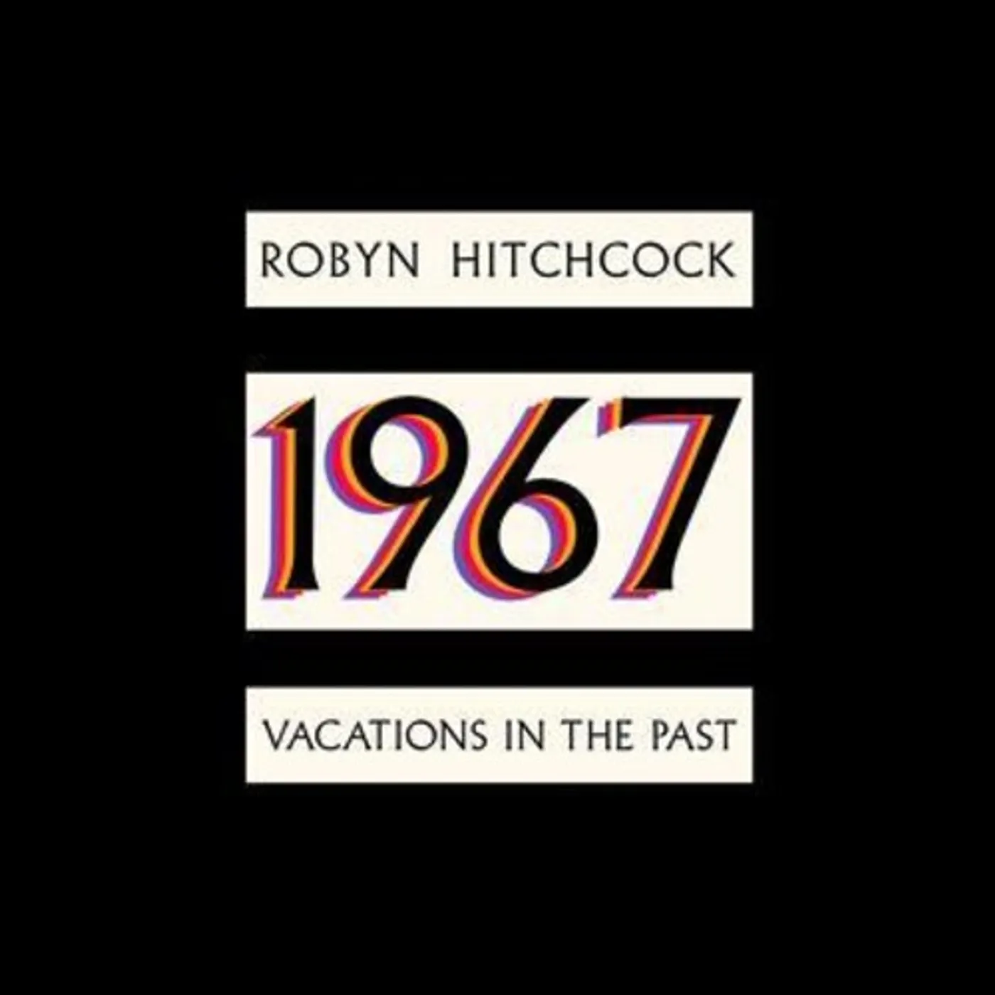 Robyn Hitchcock 1967: VACATIONS IN THE PAST Vinyl Record